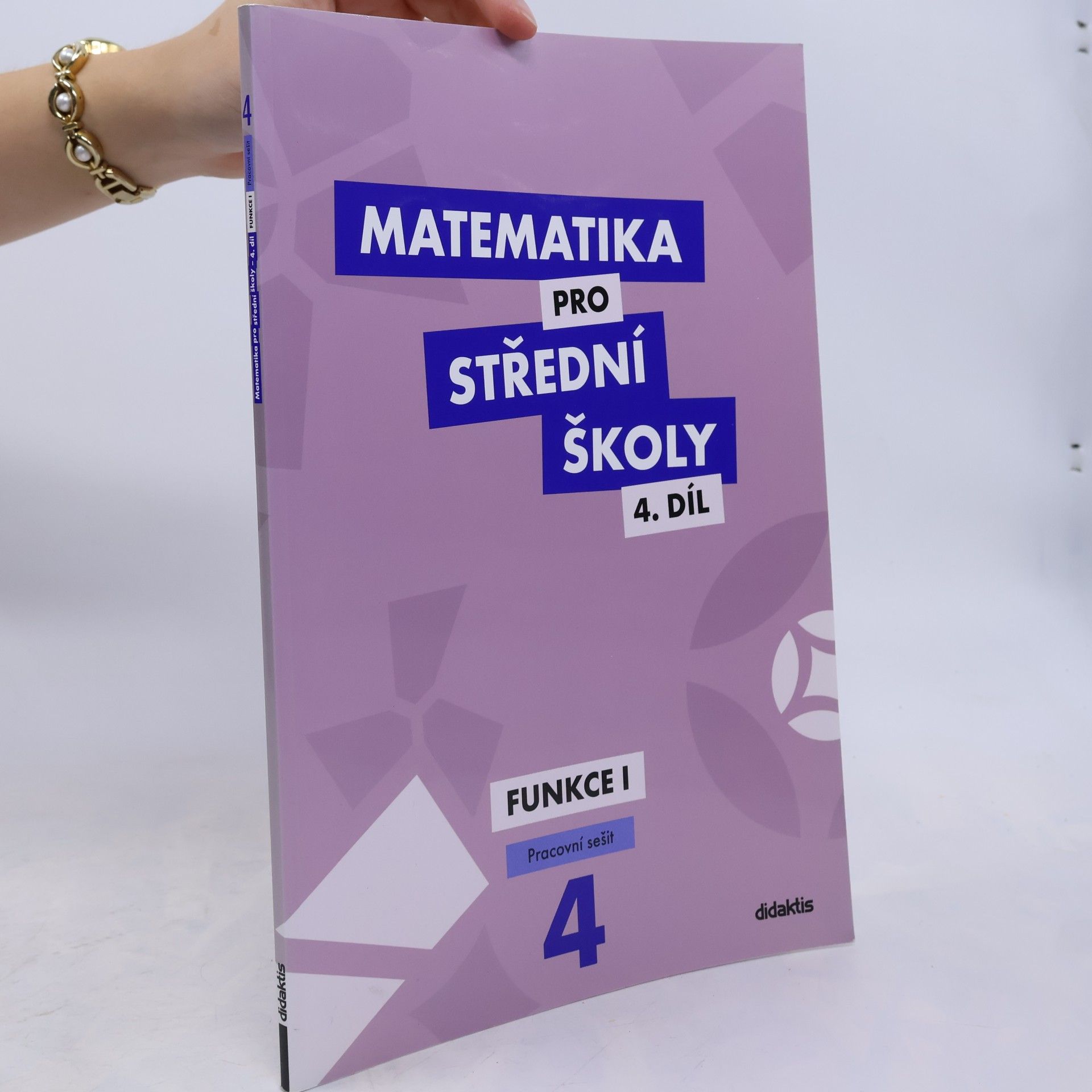 Magda Králová Matematika pro střední školy. 4. díl, Funkce I. Pracovní sešit