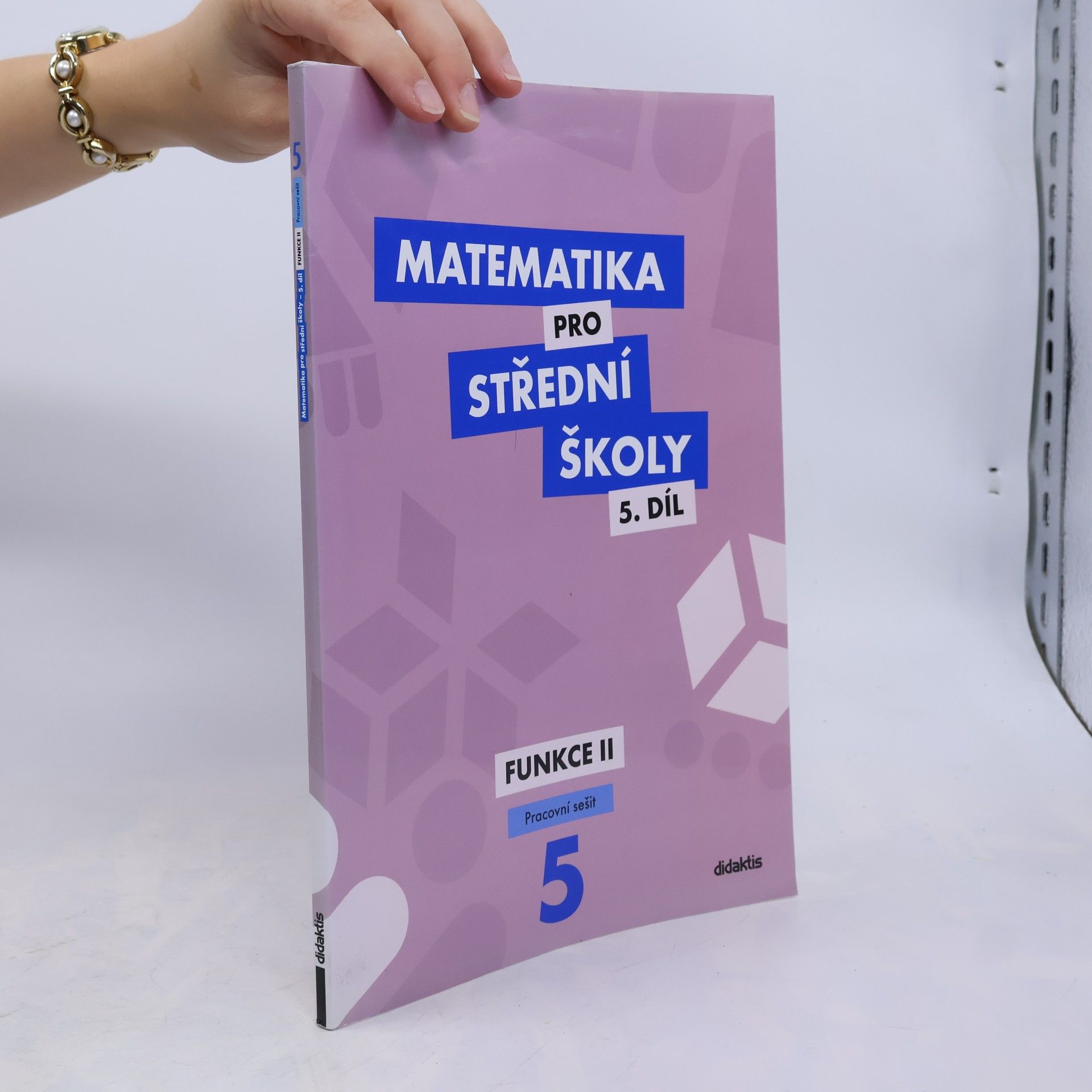 Čeněk Kodejška Matematika pro střední školy. 5. díl, Funkce II. Pracovní sešit