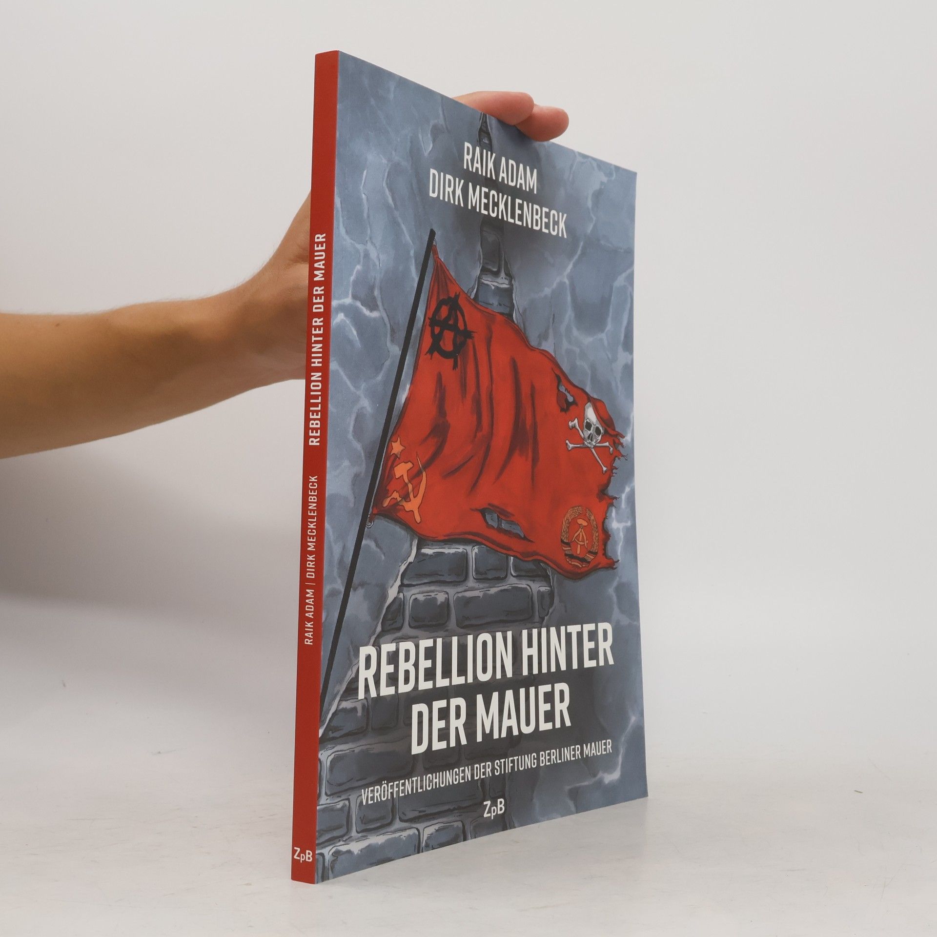 Raik Adam Rebellion hinter der Mauer