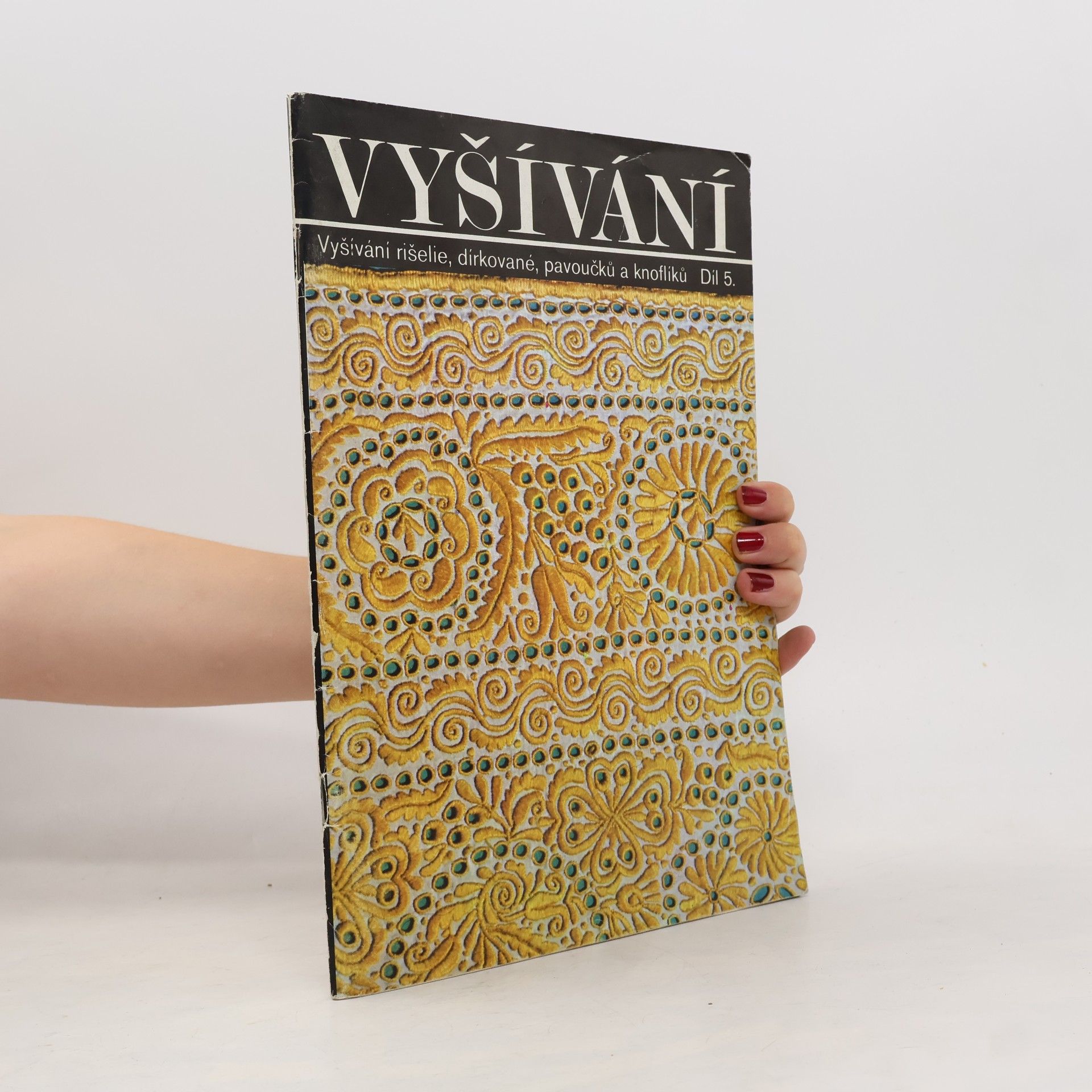 Marie Benešová Vyšívání: Vyšívání rišelie, dírkované, pavoučků a knoflíků (5.díl)