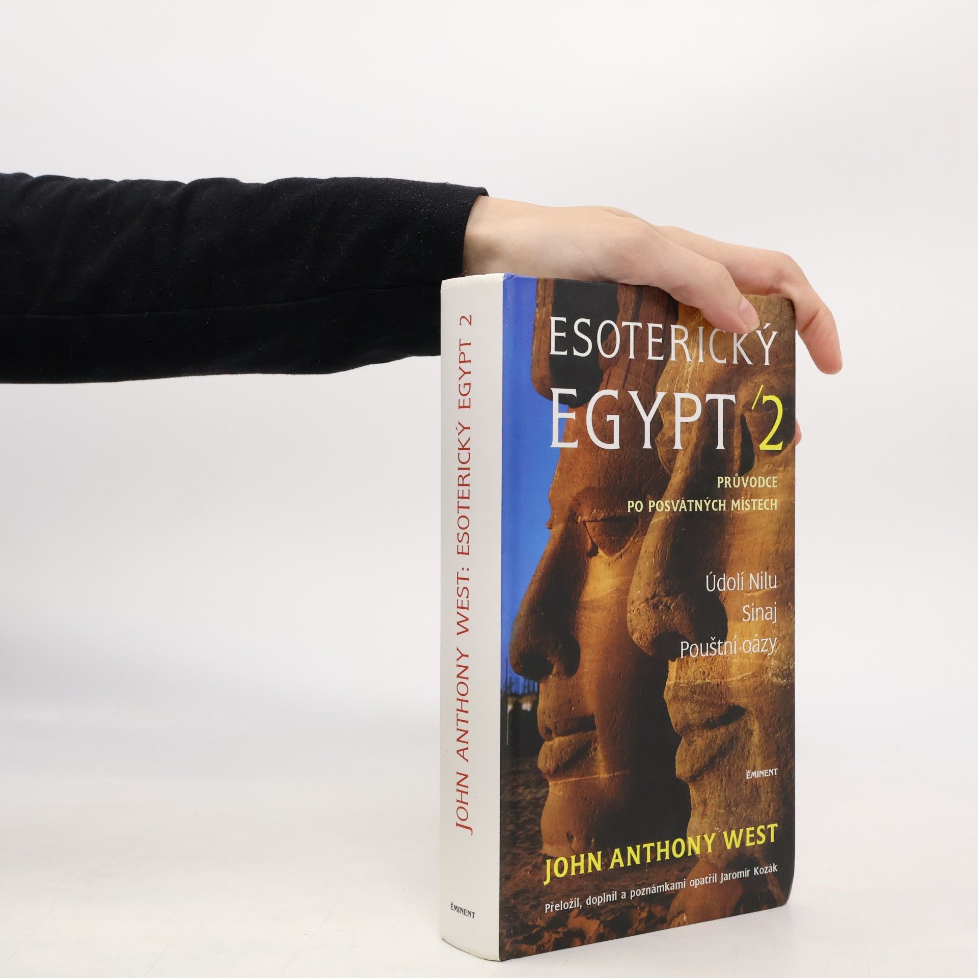John Anthony West Esoterický Egypt : [průvodce po posvátných místech]. II, Údolí Nilu, Sinaj, pouštní oázy