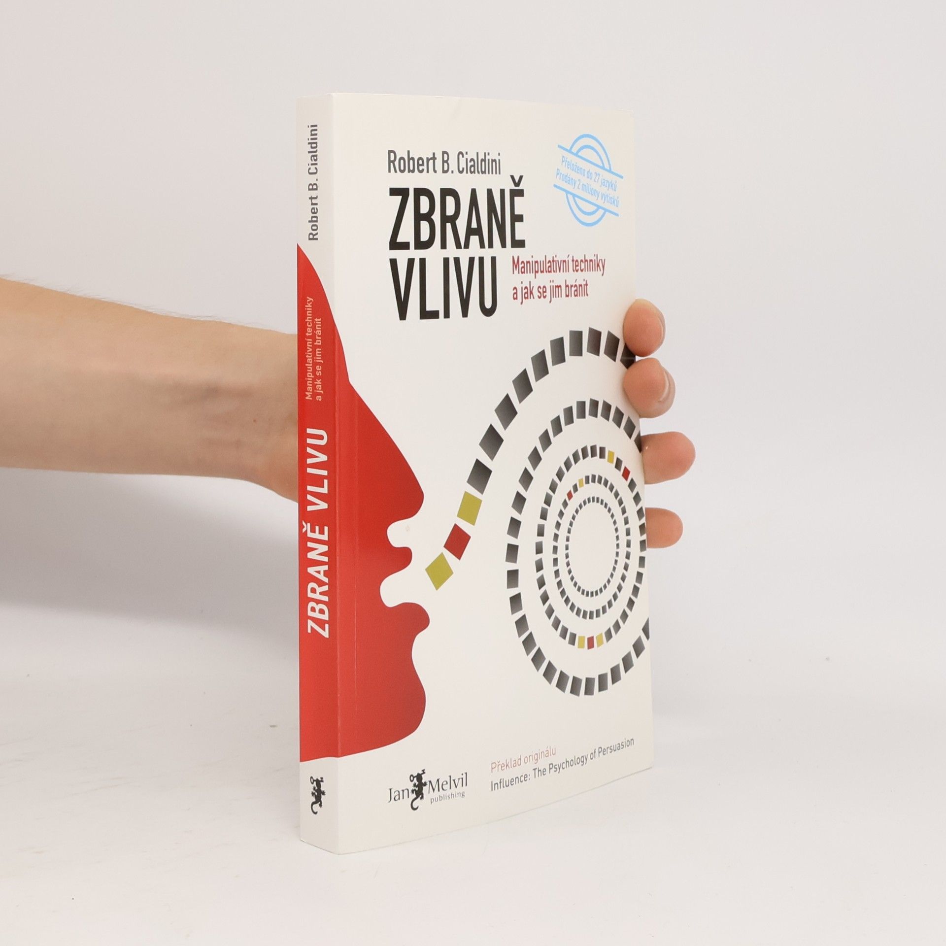 Robert Cialdini Zbraně vlivu. Manipulativní techniky a jak se jim bránit