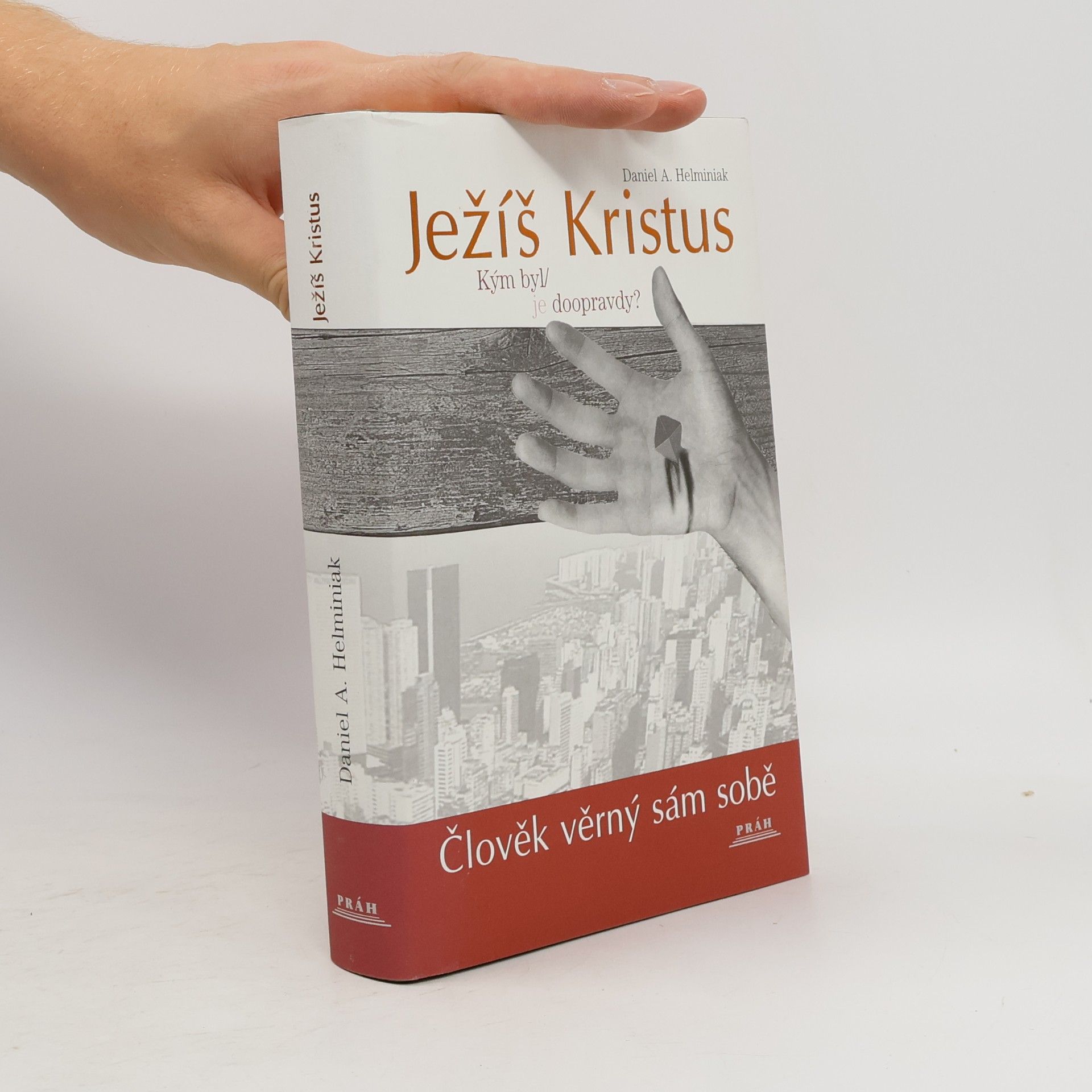 Daniel A. Helminiak Ježíš Kristus. Kým byl, je doopravdy?