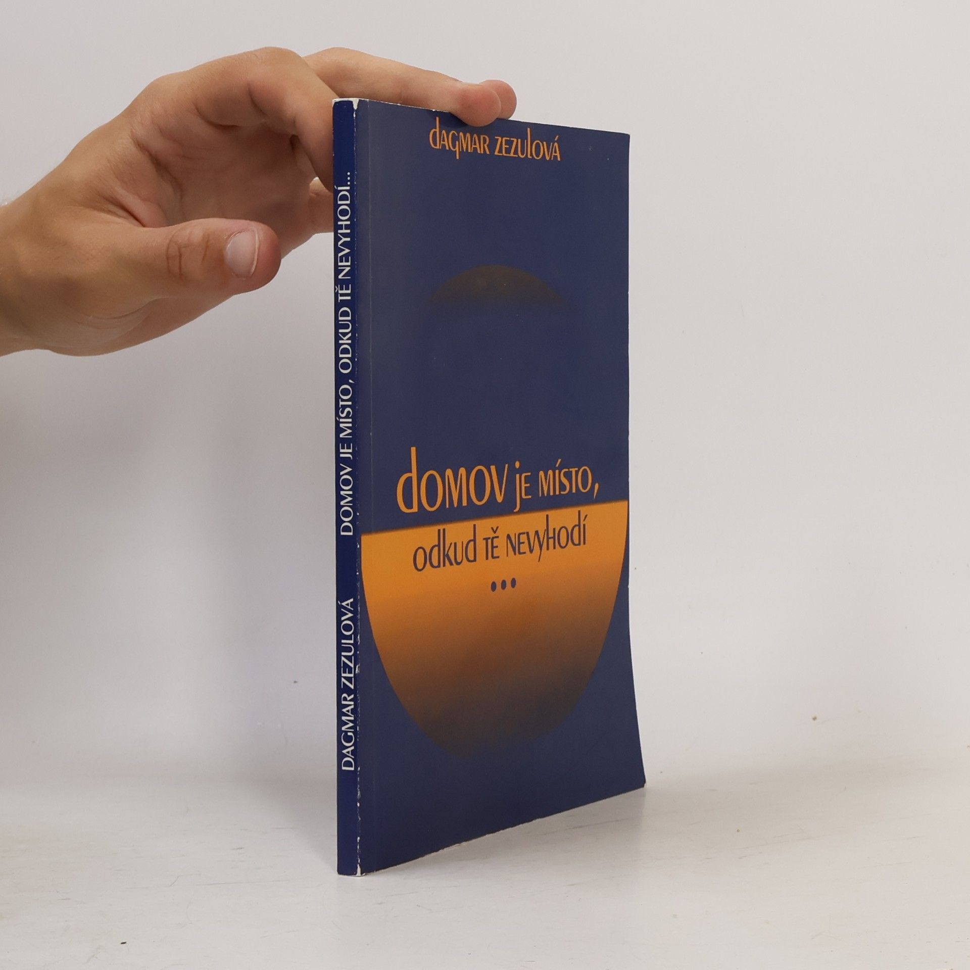 Dagmar Zezulová Domov je místo, odkud tě nevyhodí