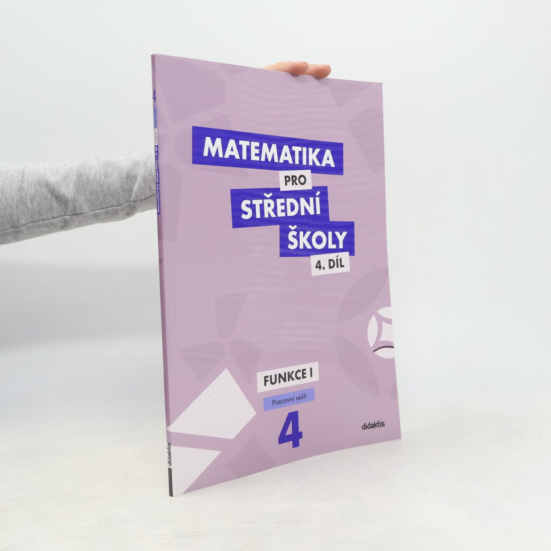 Magda Králová Matematika pro střední školy. 4. díl, Funkce I. Pracovní sešit