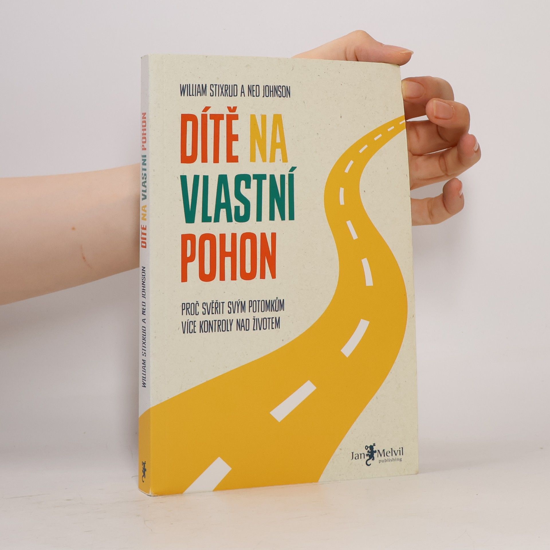 Ned Johnson Dítě na vlastní pohon: Proč svěřit svým potomkům více kontroly nad životem