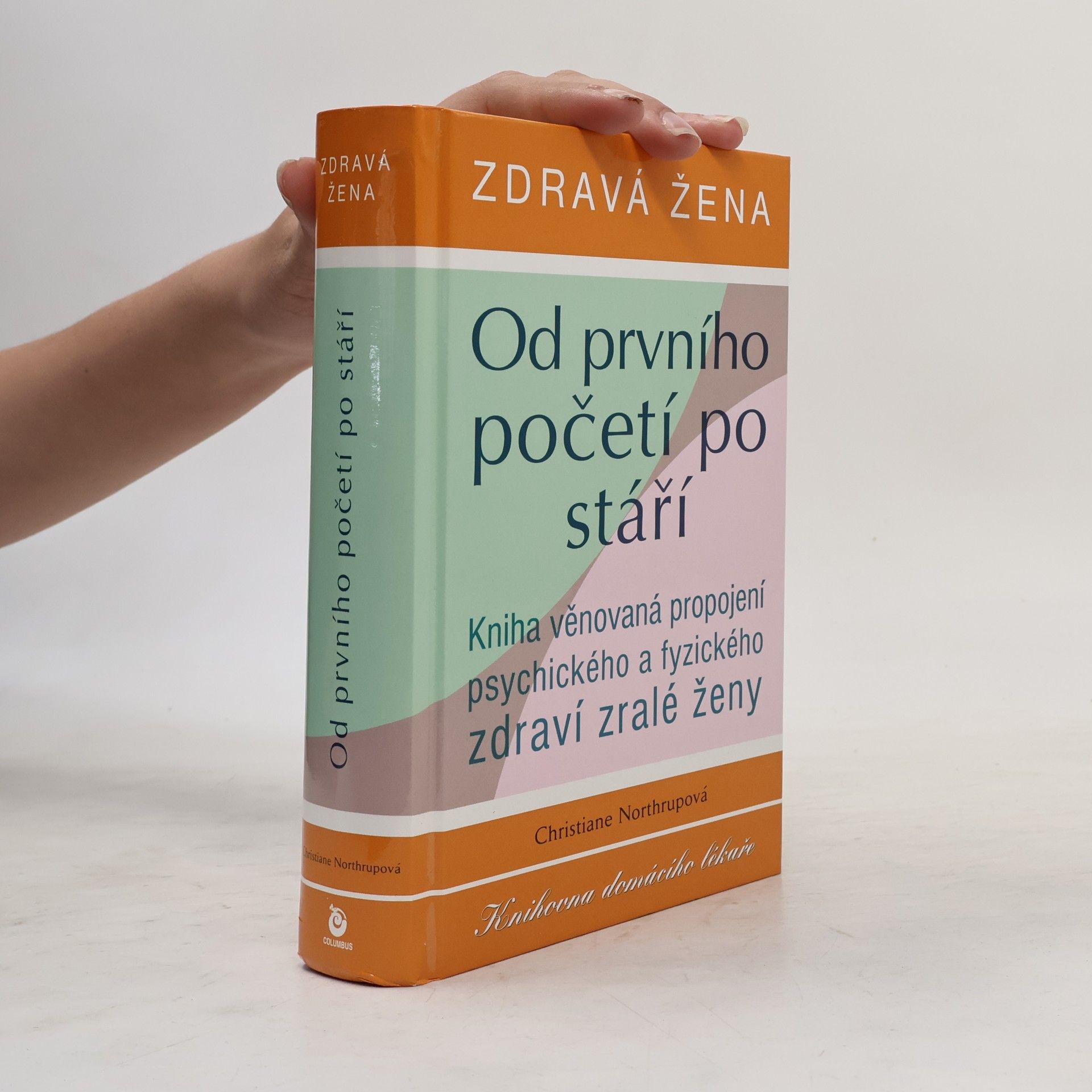 Christiane Northrup Zdravá žena. Od prvního početí po stáří