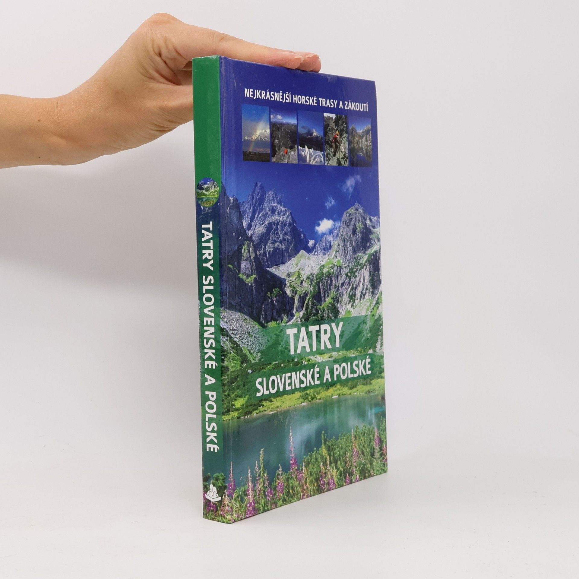 Various authors Tatry slovenské a polské: nejkrásnější tatranské stezky a místa