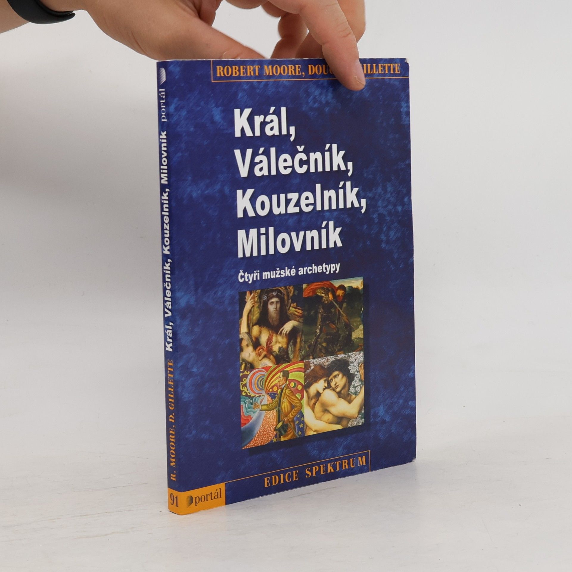 Robert L. Moore Král, válečník, kouzelník, milovník. Čtyři mužské archetypy