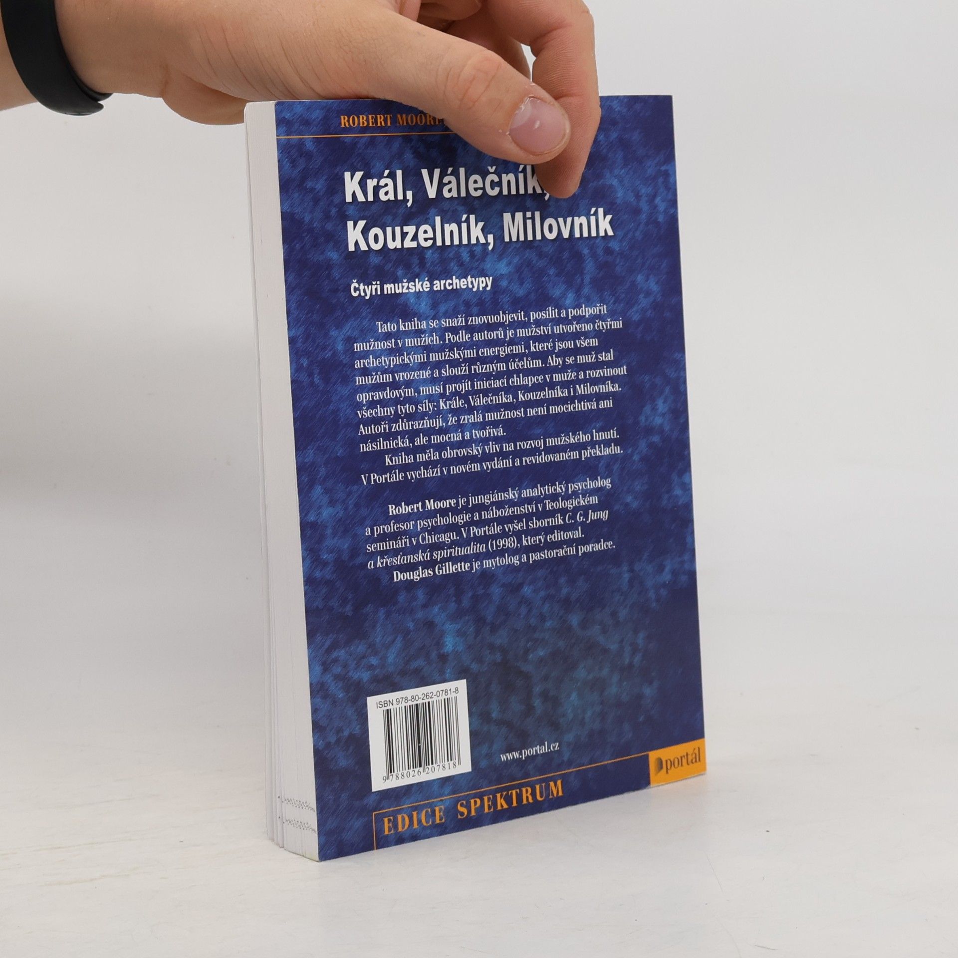 Robert L. Moore Král, válečník, kouzelník, milovník. Čtyři mužské archetypy