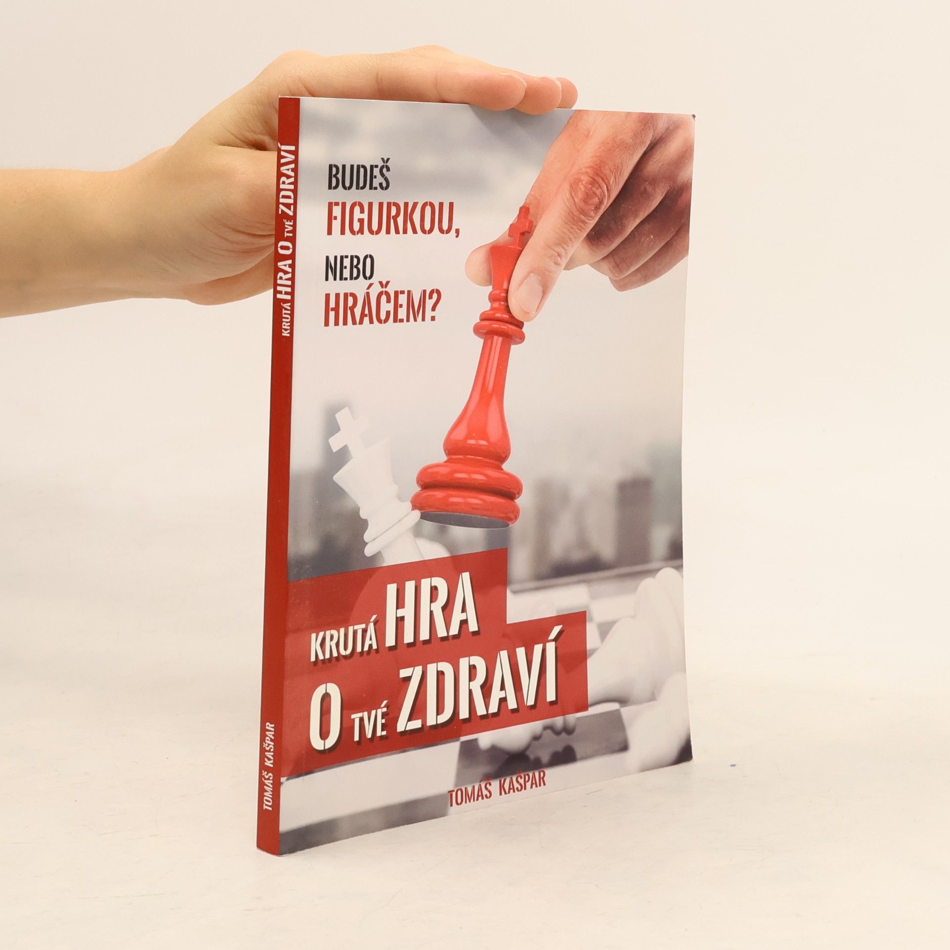 Tomáš Kašpar Krutá hra o tvé zdraví. Budeš figurkou, nebo hráčem?