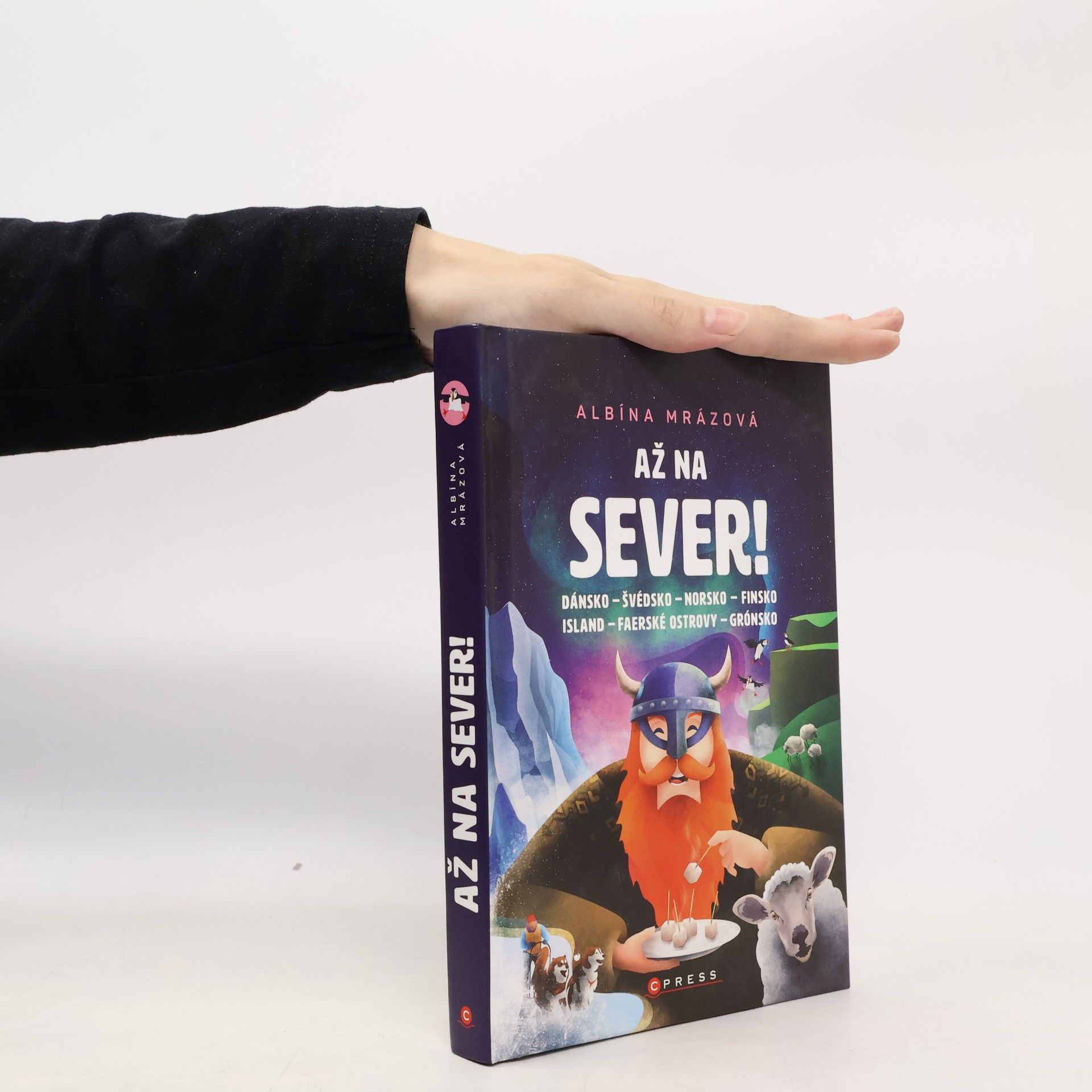 Albína Mrázová Až na sever! : Dánsko, Švédsko, Norsko, Finsko, Island, Faerské ostrovy, Grónsko