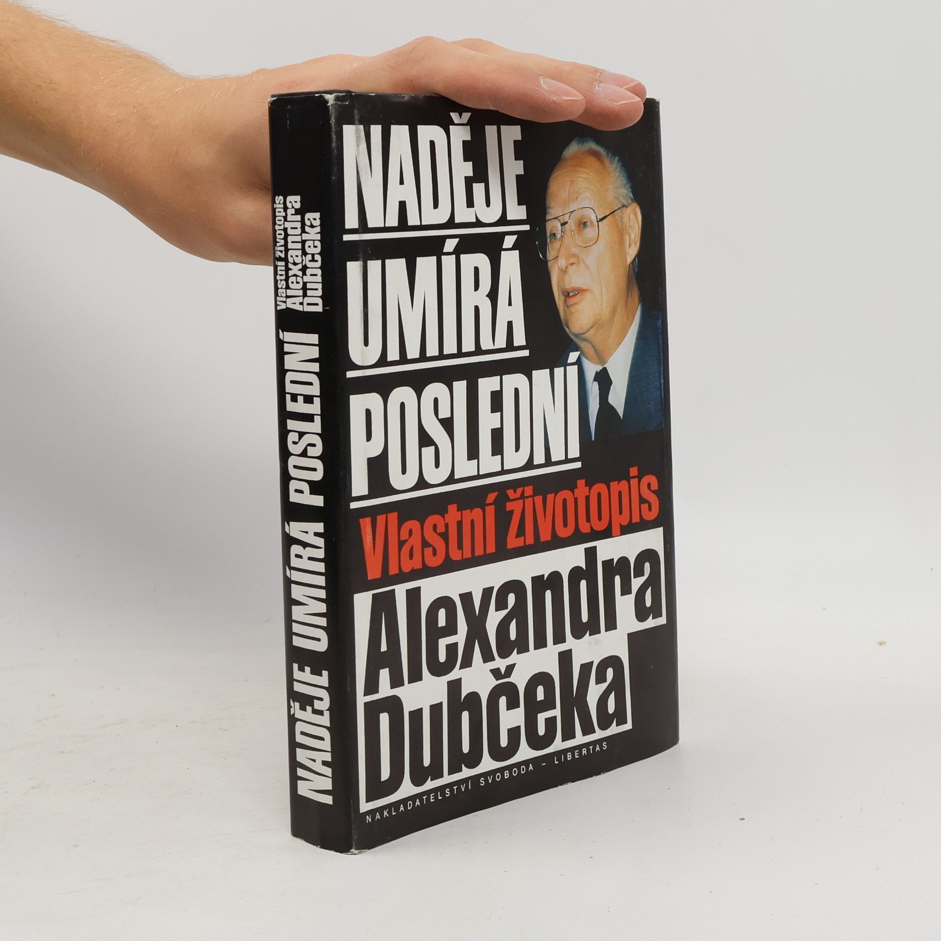 Alexander Dubček Naděje umírá poslední. Vlastní životopis Alexandra Dubčeka