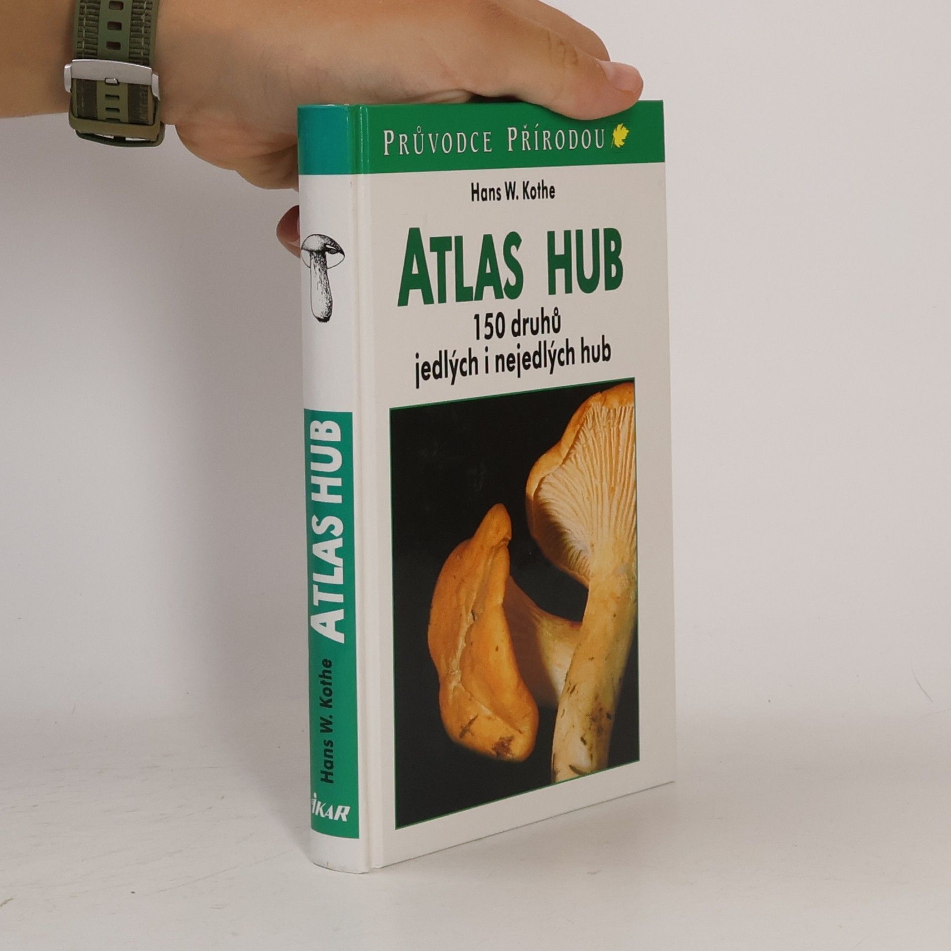 Hans W. Kothe Atlas hub : 150 druhů jedlých i nejedlých hub