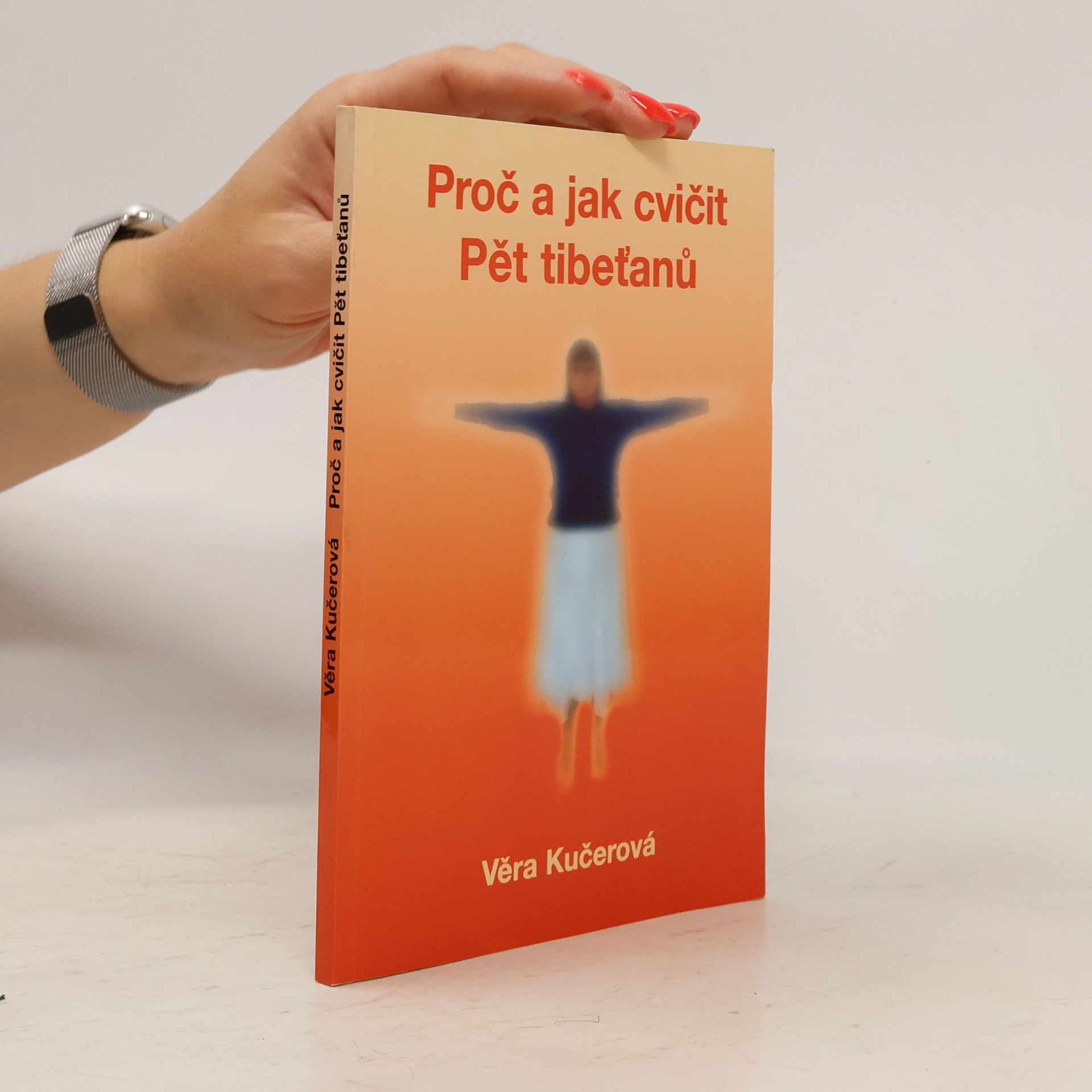 Věra Kučerová Proč a jak cvičit Pět tibeťanů
