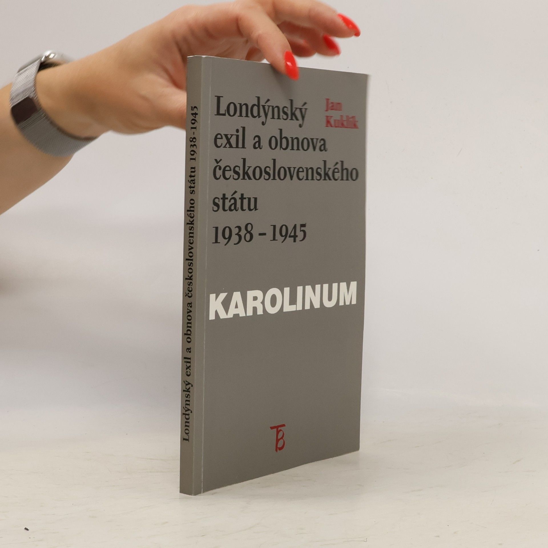 Jan Kuklík Londýnský exil a obnova československého státu 1938 - 1945
