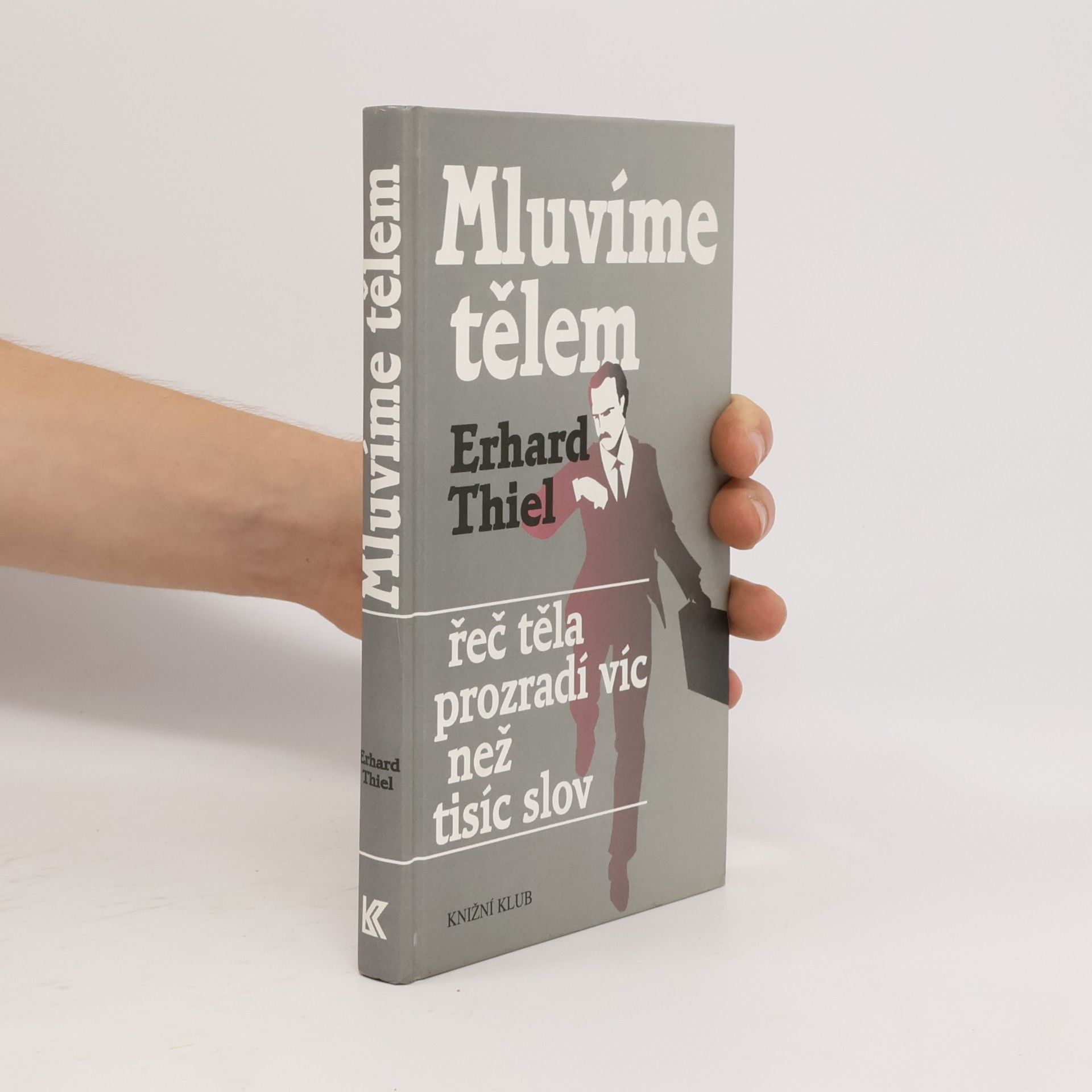Erhard Thiel Mluvíme tělem. Řeč těla prozradí víc než tisíc slov