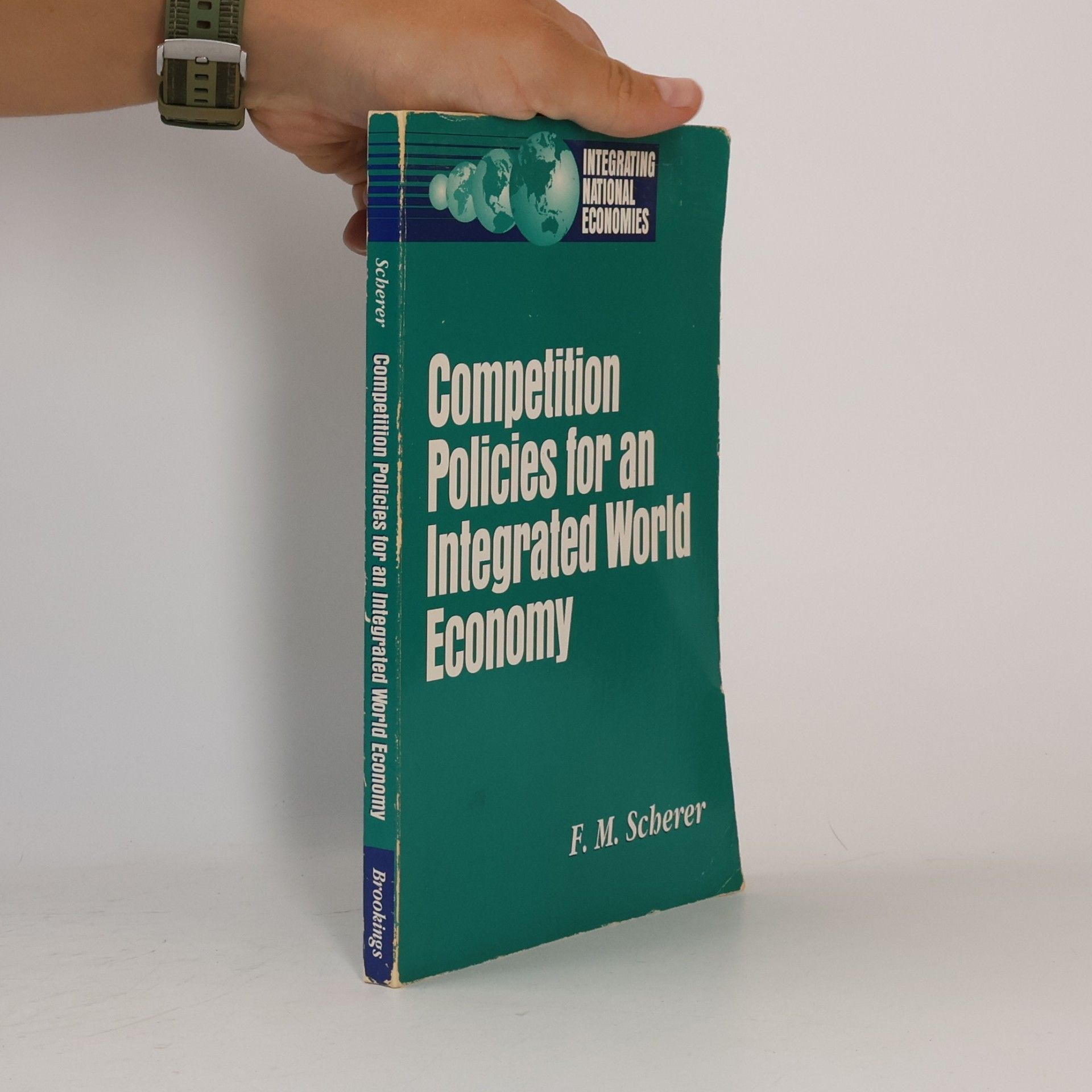 F. M. Scherer Integrating National Economies: Competition Policies for an Integrated World Economy
