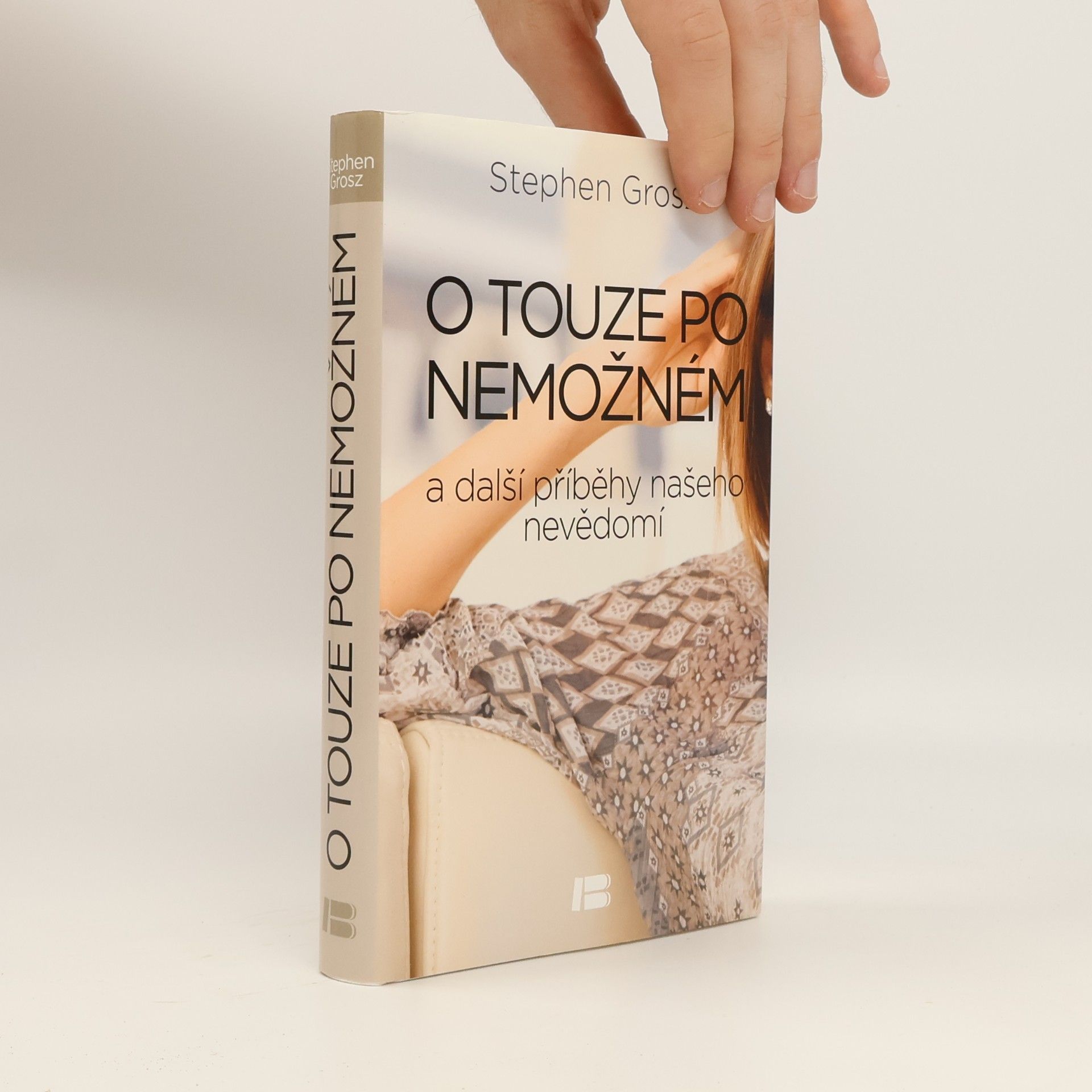 Stephen Grosz O touze po nemožném: A další příběhy našeho nevědomí