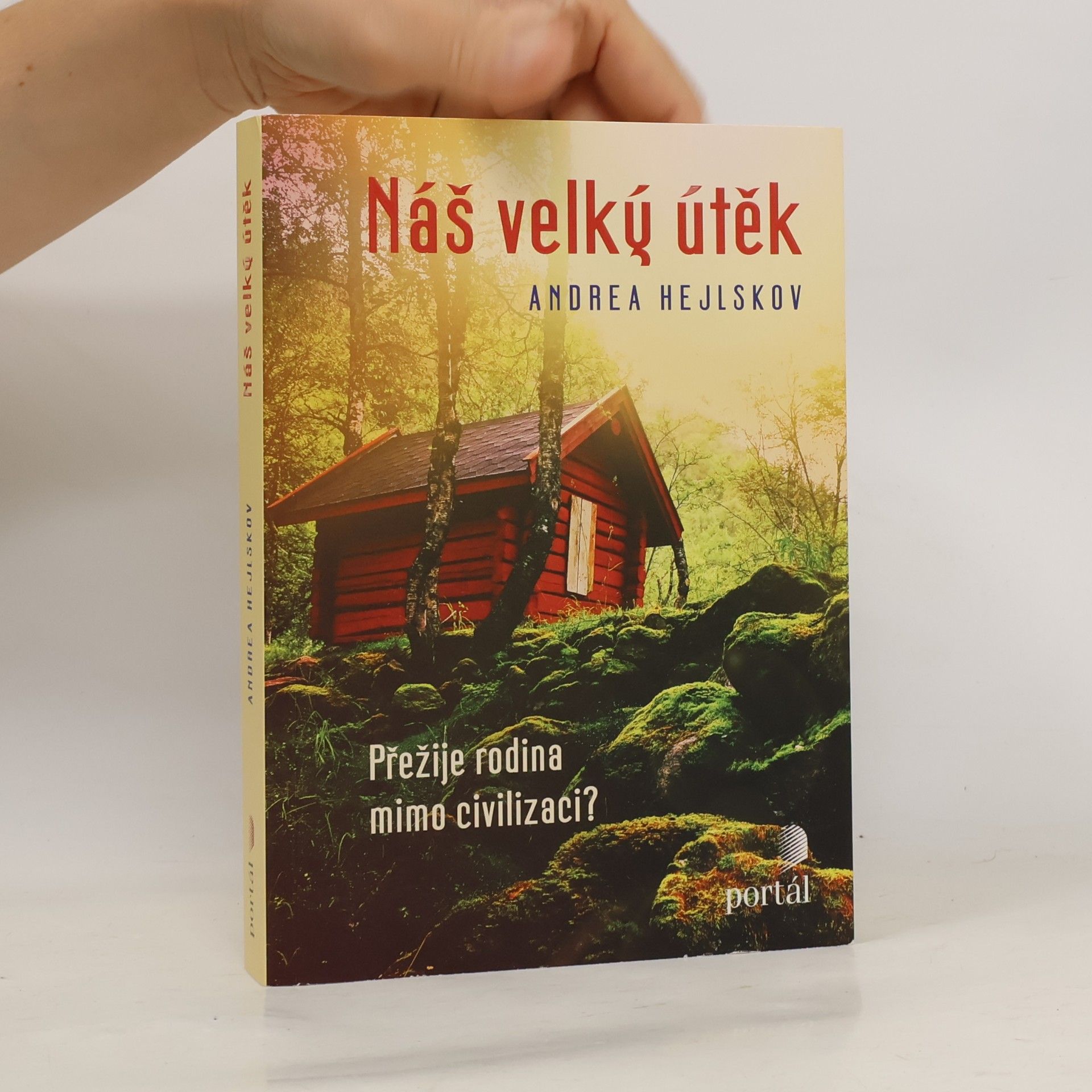 Andrea Hejlskov Náš velký útěk: Přežije rodina mimo civilizaci?