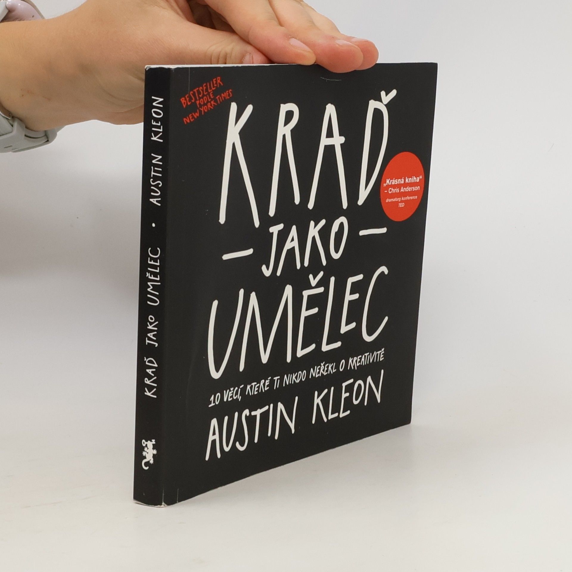Austin Kleon Kraď jako umělec. 10 věcí, které ti nikdo neřekl o kreativitě