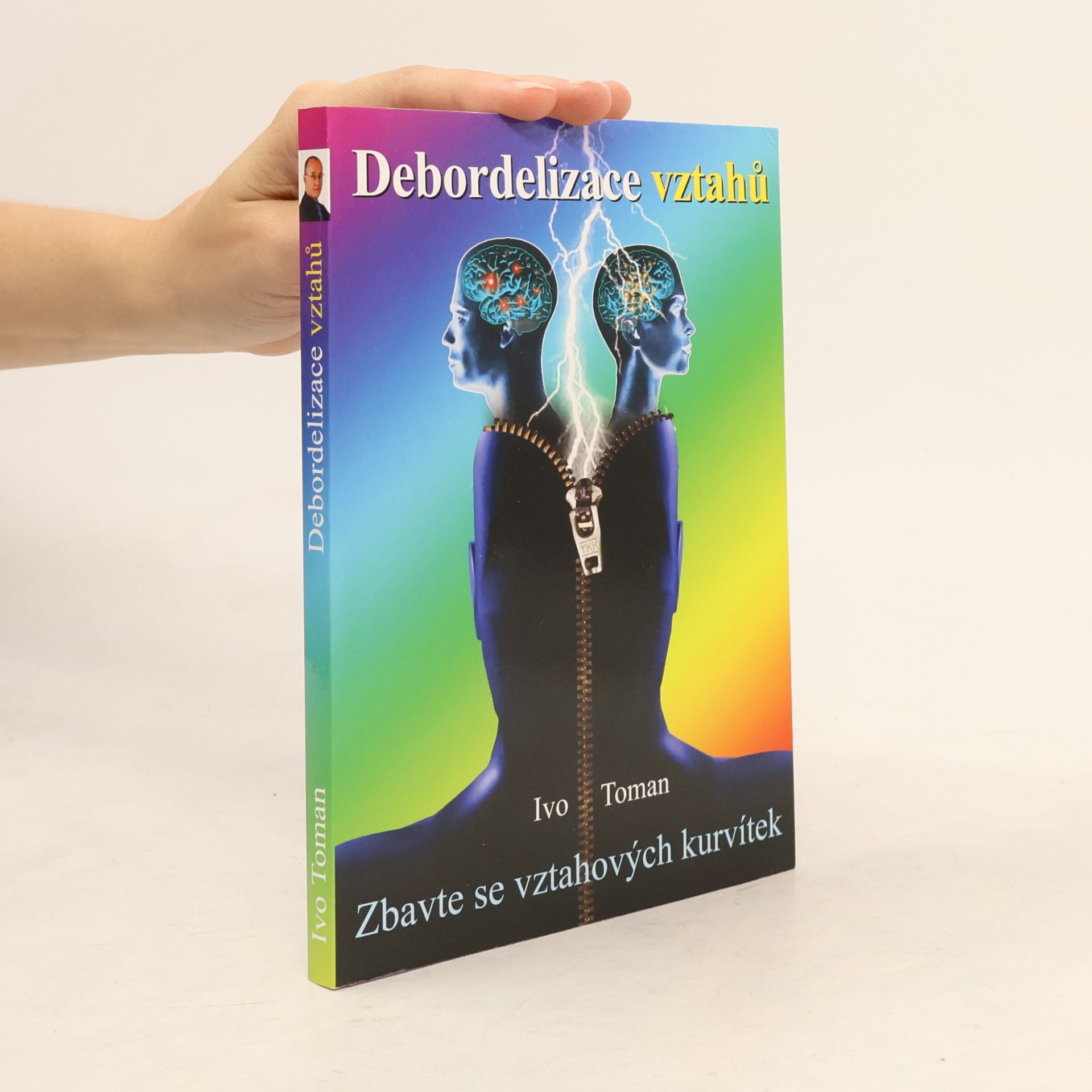 Ivo Toman Debordelizace vztahů - Zbavte se vztahových kurvítek