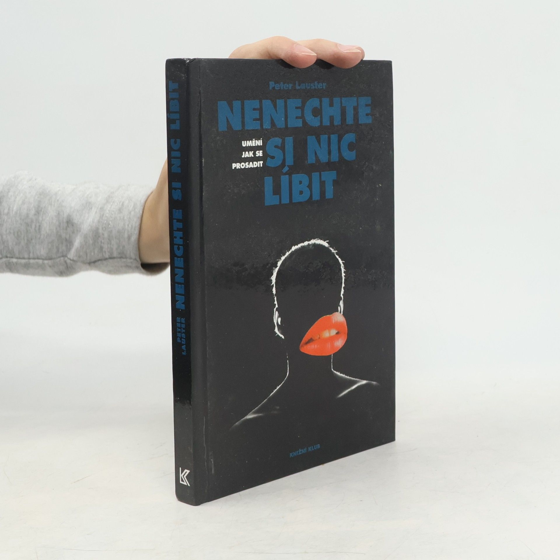 Peter Lauster Nenechte si nic líbit. Umění jak se prosadit