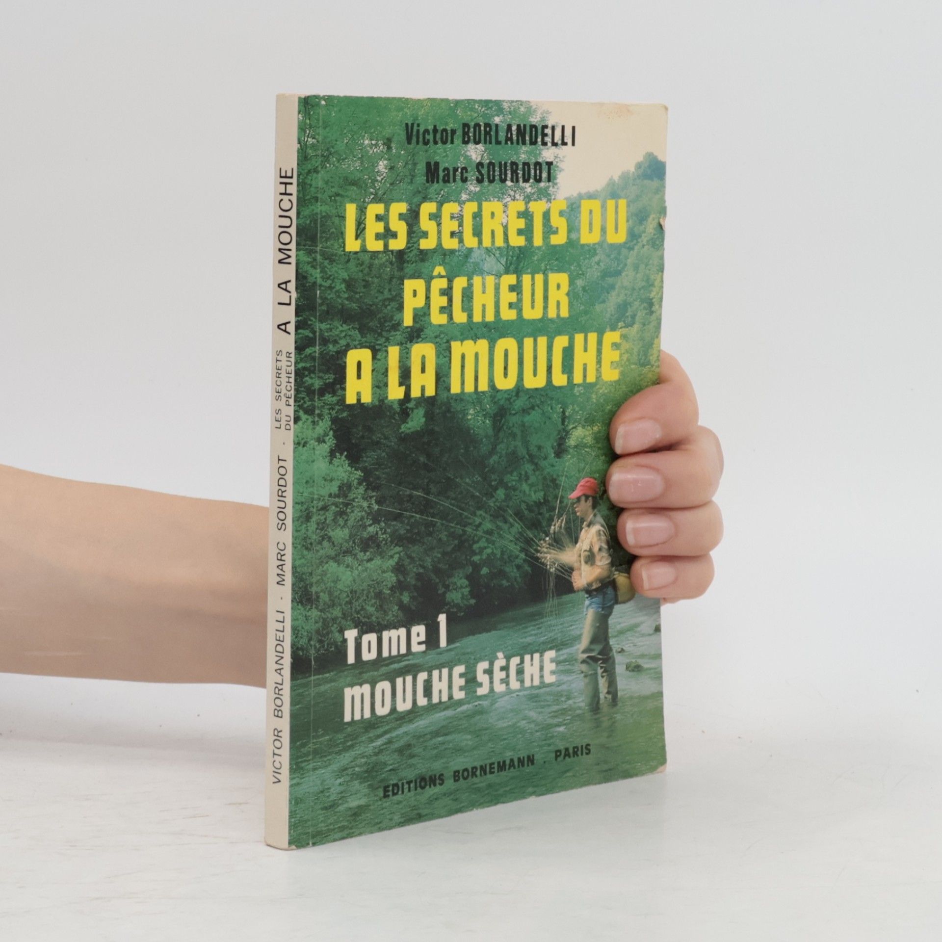 Victor Borlandelli Les secrets du pêcheur à la mouche