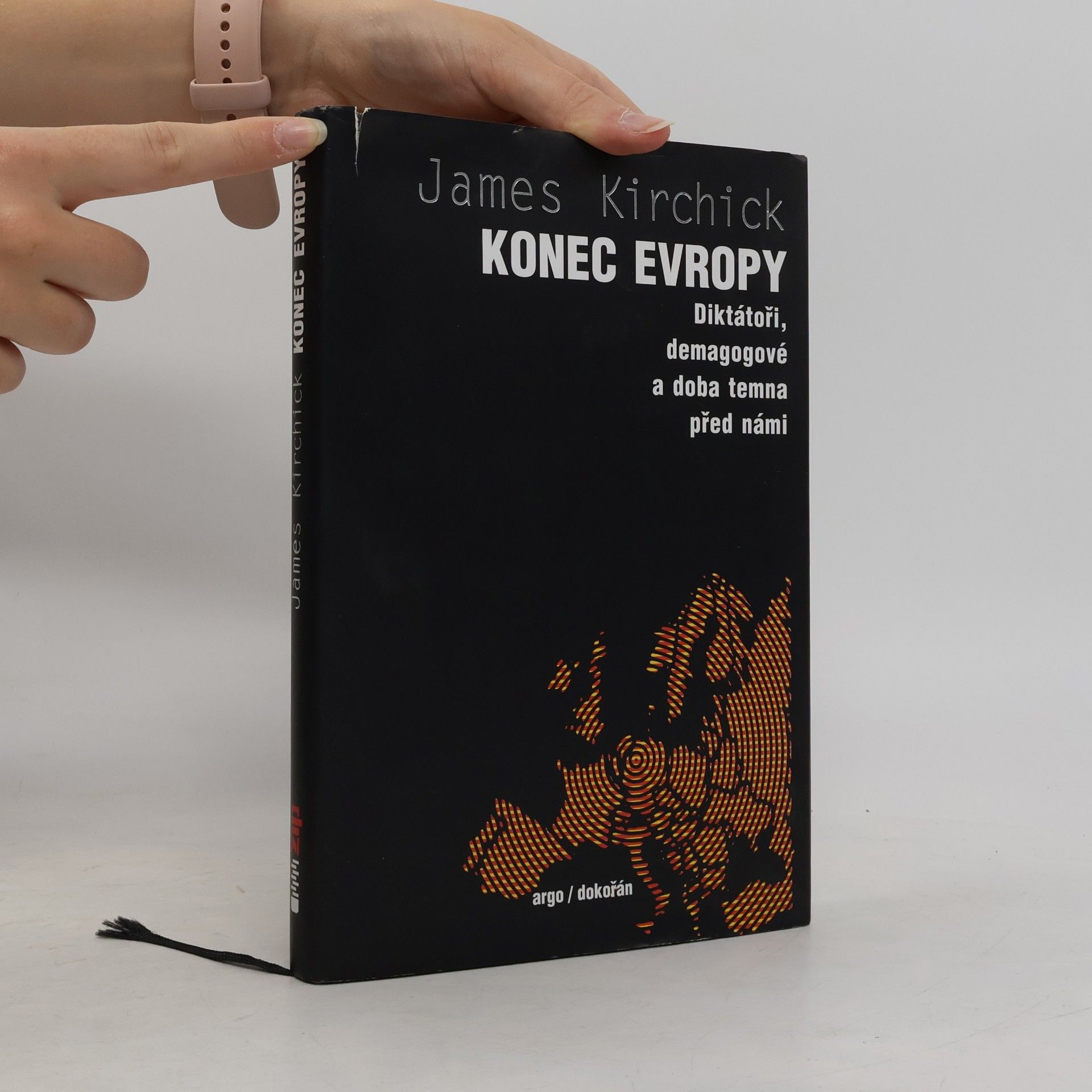 James Kirchick Konec Evropy: diktátoři, demagogové a doba temna před námi