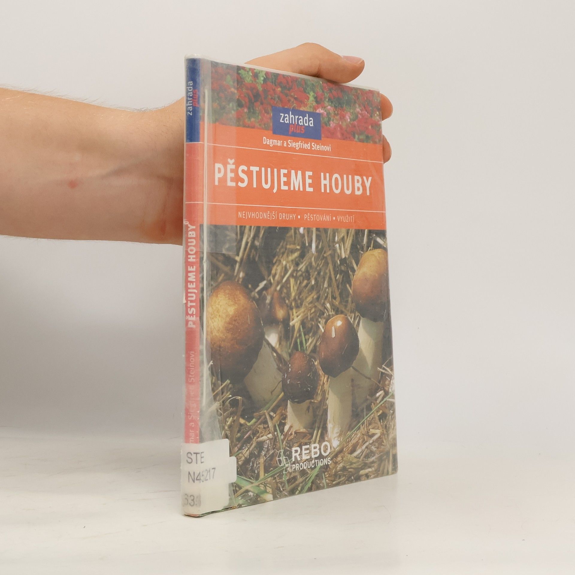 Dagmar Stein Pěstujeme houby. Nejvhodnější druhy, pěstování, využití