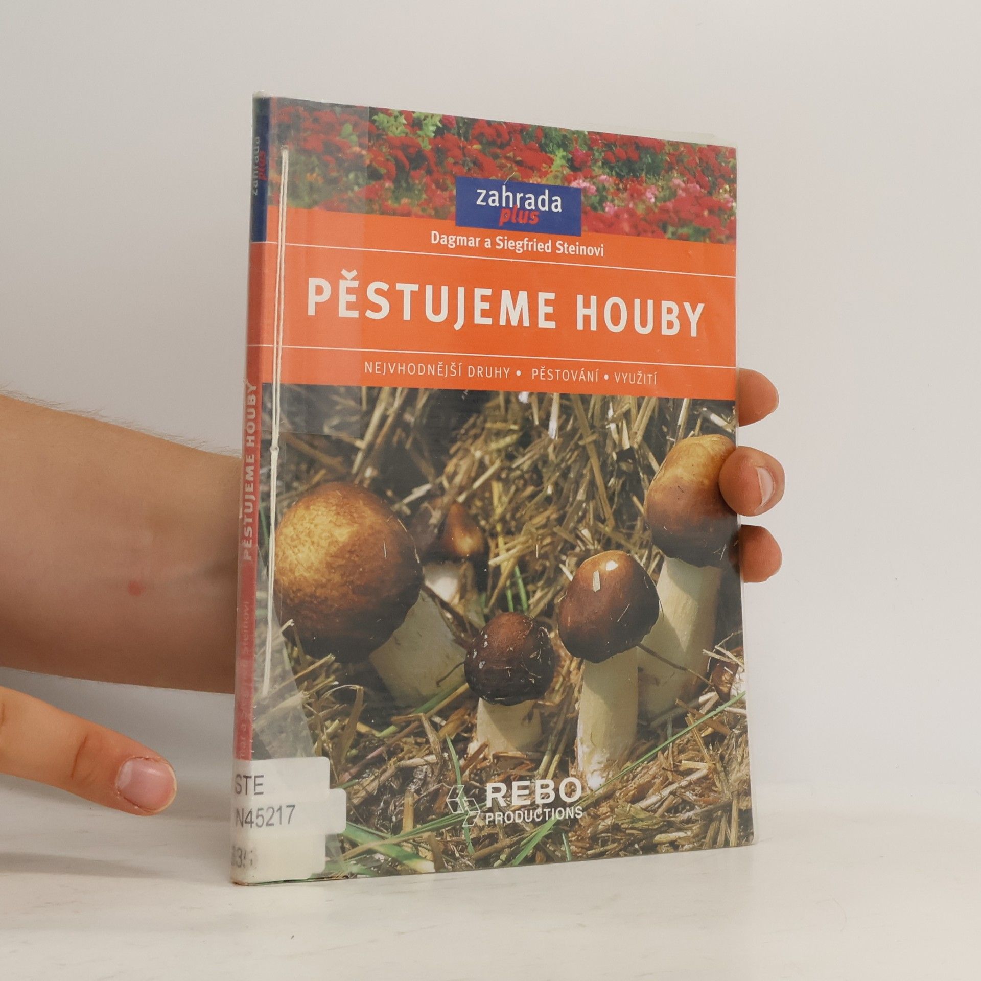 Dagmar Stein Pěstujeme houby. Nejvhodnější druhy, pěstování, využití