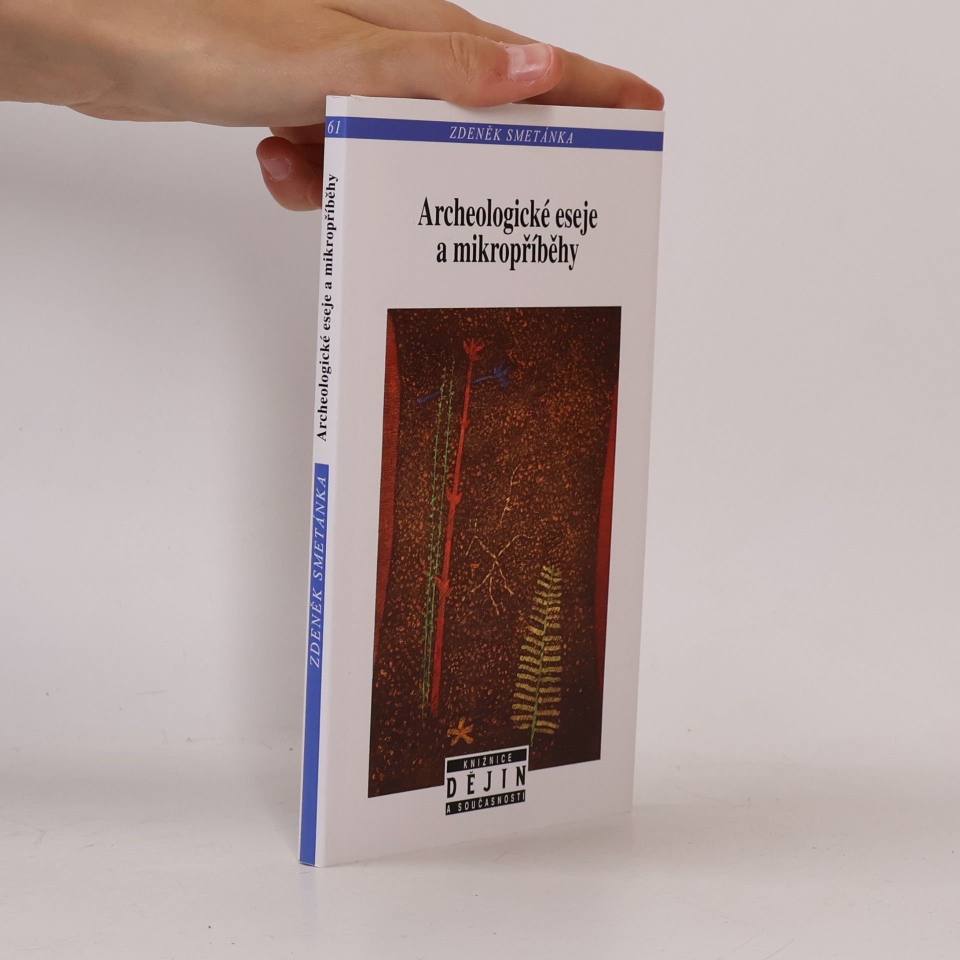 Zdeněk Smetánka Archeologické eseje a mikropříběhy