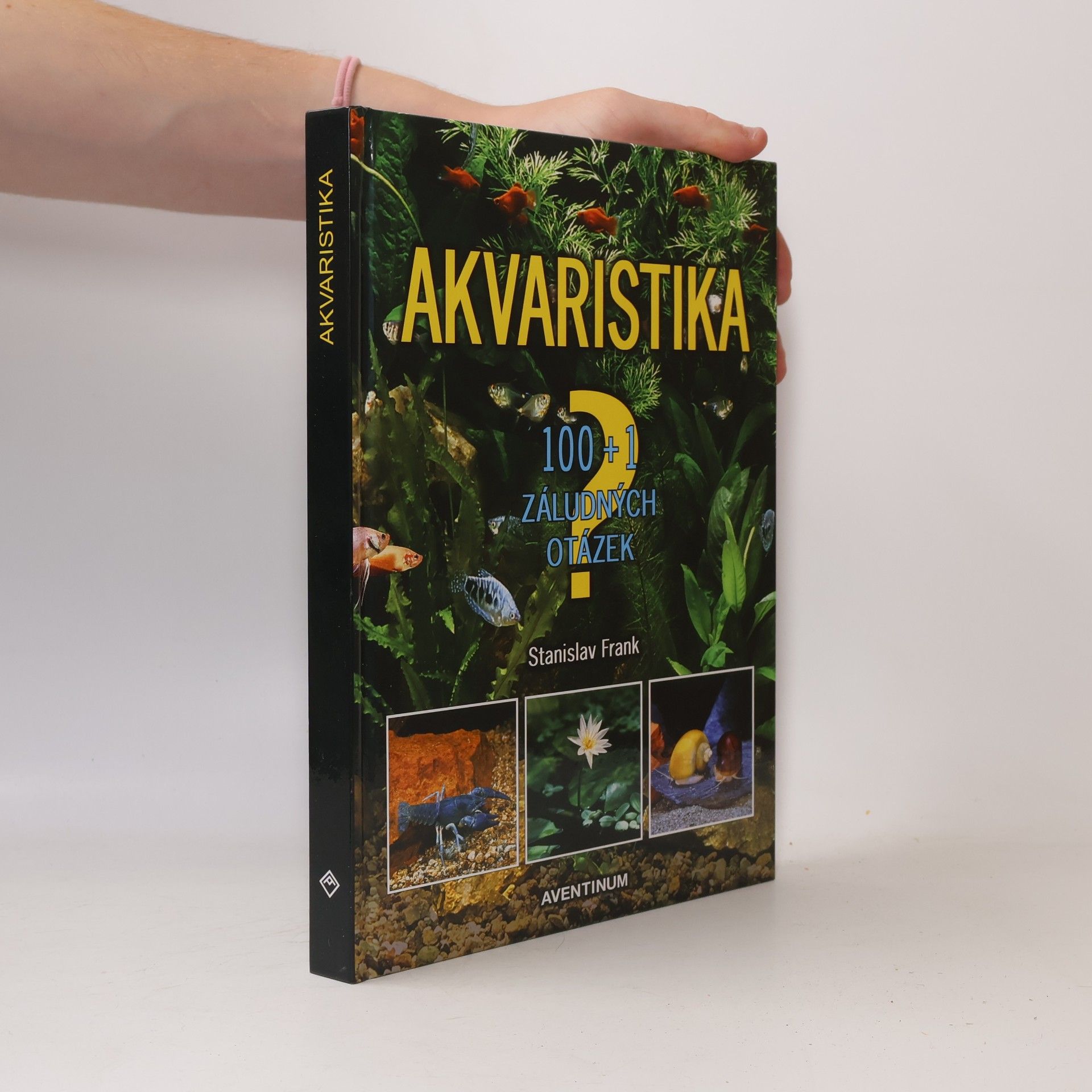 Stanislav Frank Akvaristika : 100+1 záludných otázek