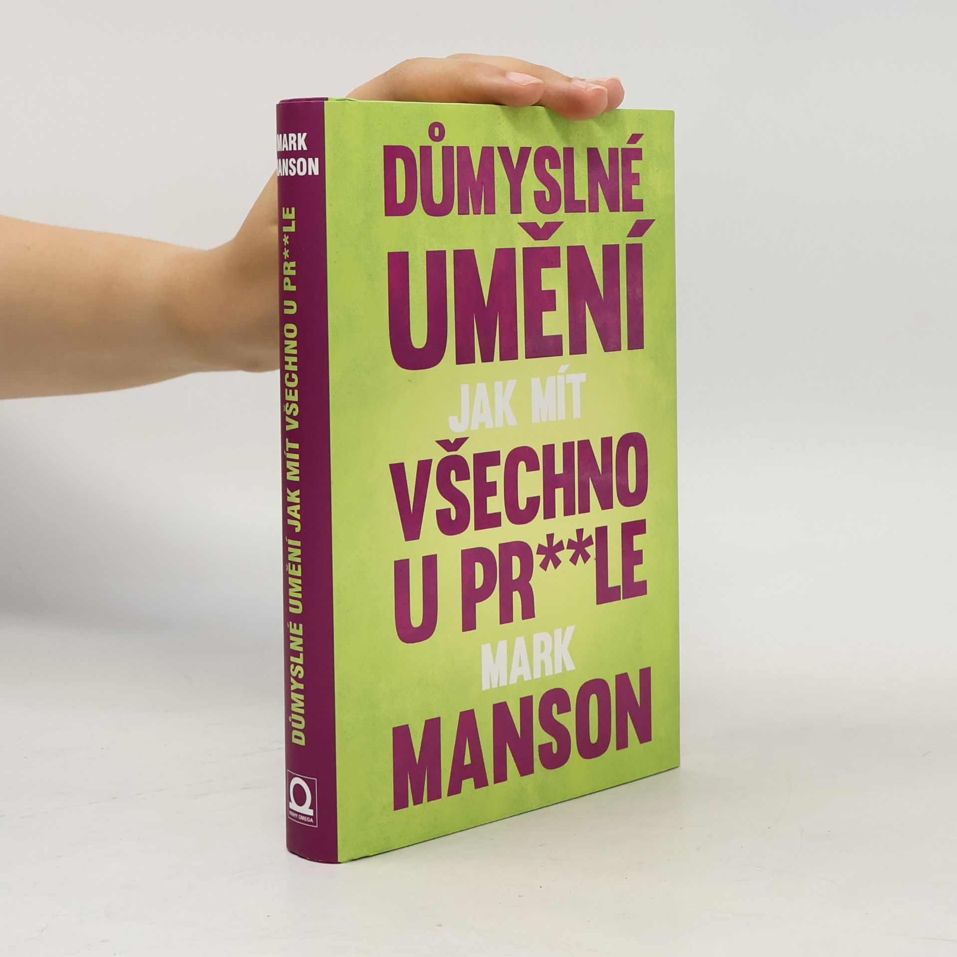 Mark Manson Důmyslné umění, jak mít všechno u pr**le
