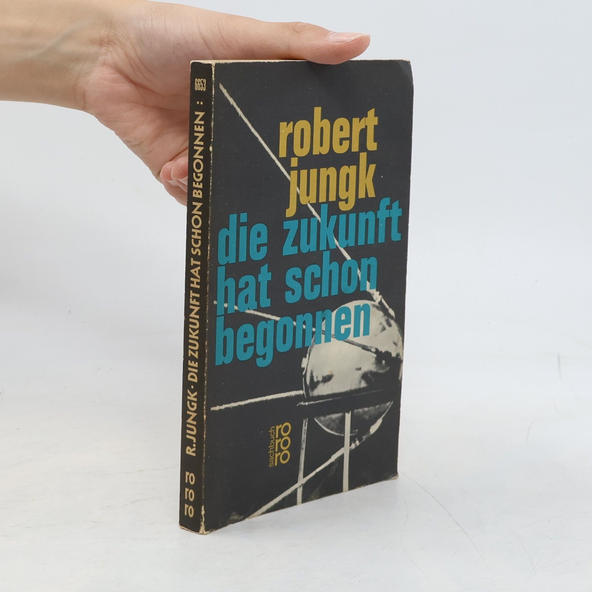 Robert Jungk Die Zukunft hat schon begonnen