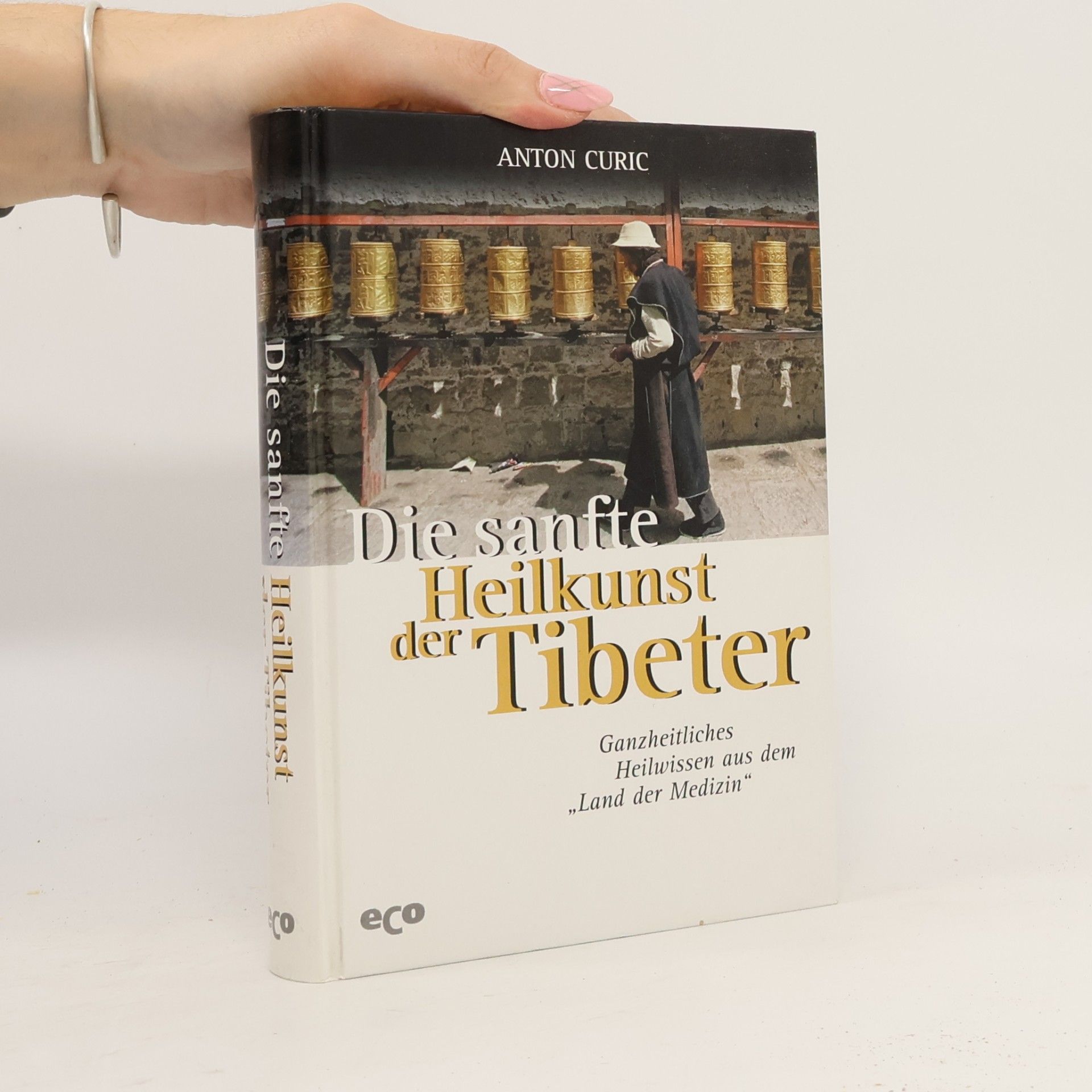 Anton Curic Die sanfte Heilkunst der Tibeter