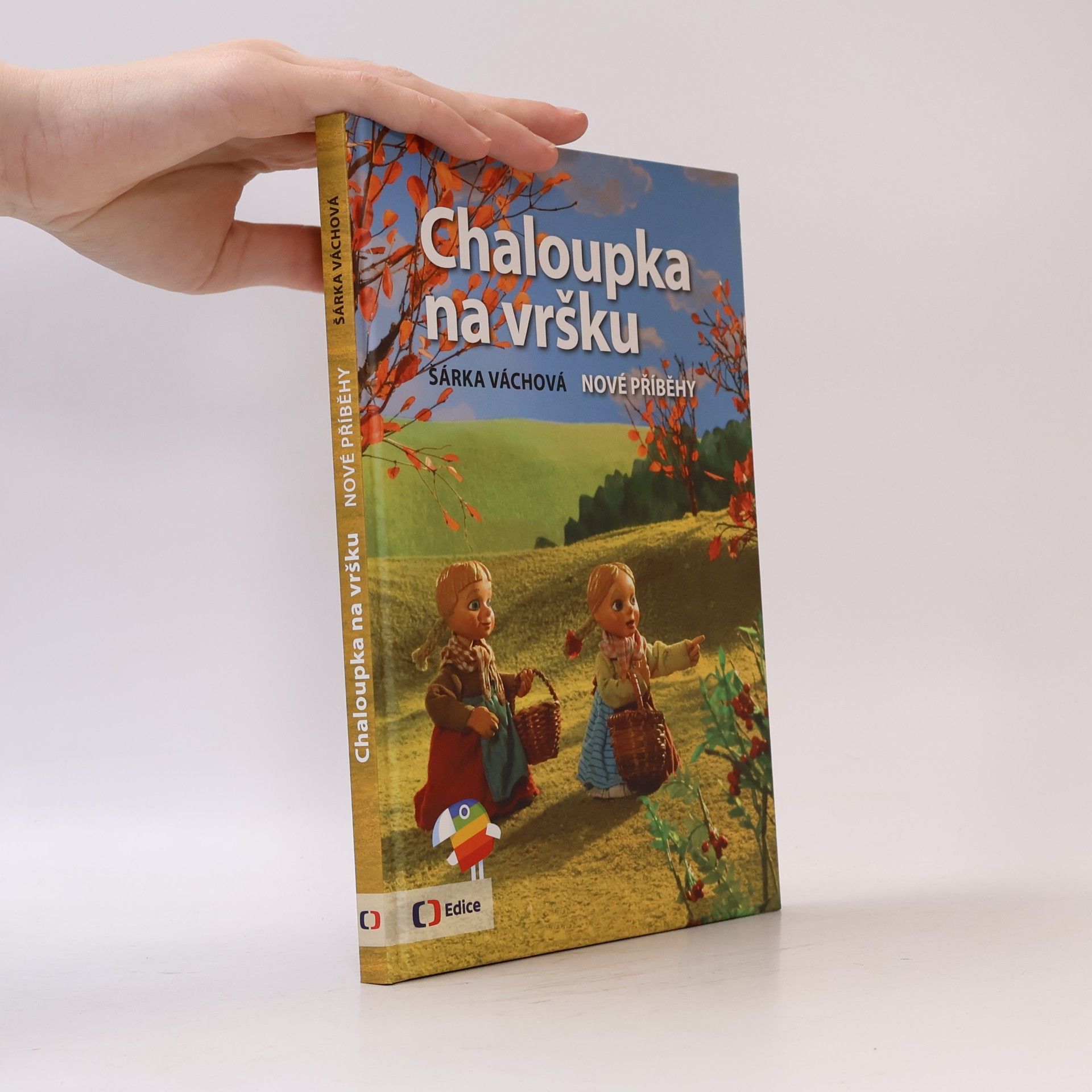 Šárka Váchová Chaloupka na vršku. Nové příběhy