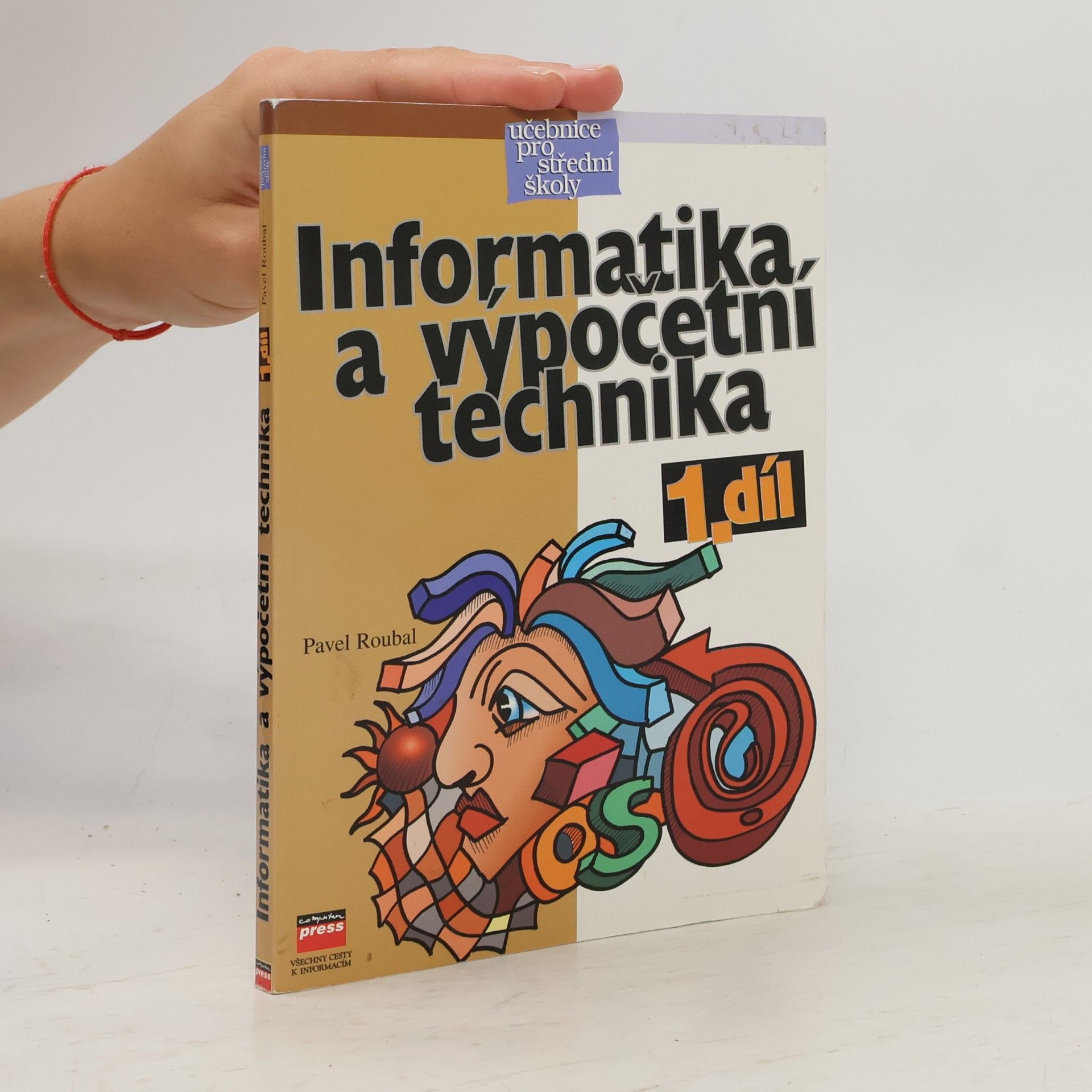 Pavel Roubal Informatika a výpočetní technika pro střední školy. Díl 1.