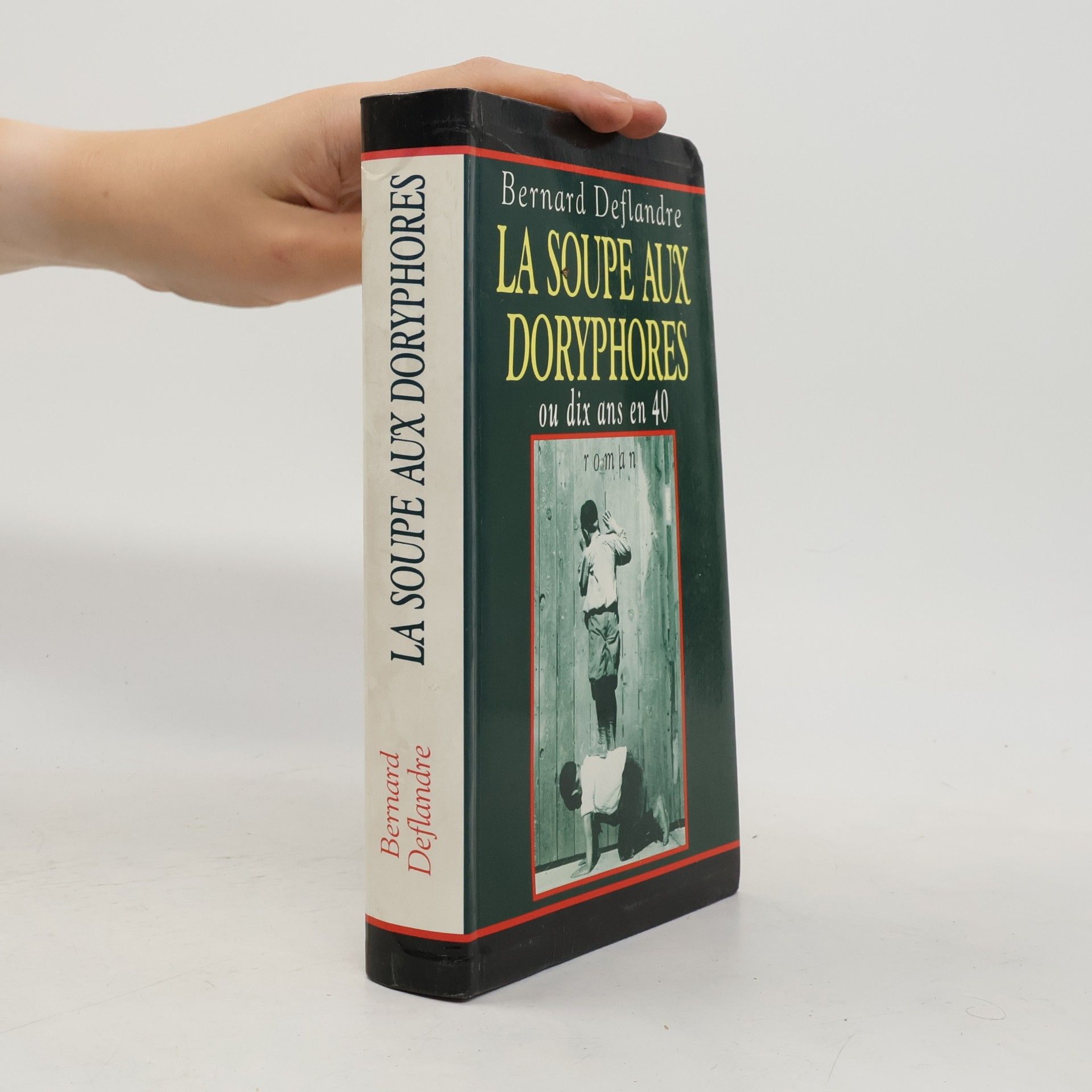 Bernard Deflandre La soupe aux doryphores ou dix ans en 40