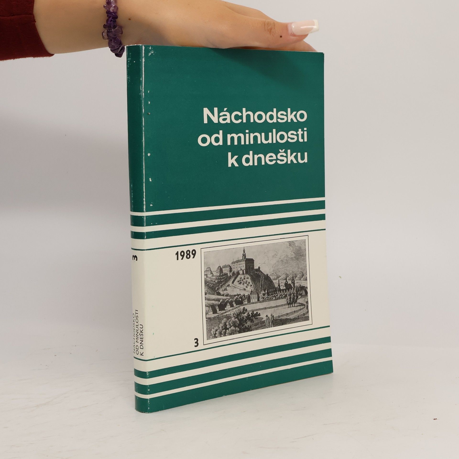 Various authors Náchodsko od minulosti k dnešku. Vlastivědný sborník muzeí náchodského okresu. Svazek 3