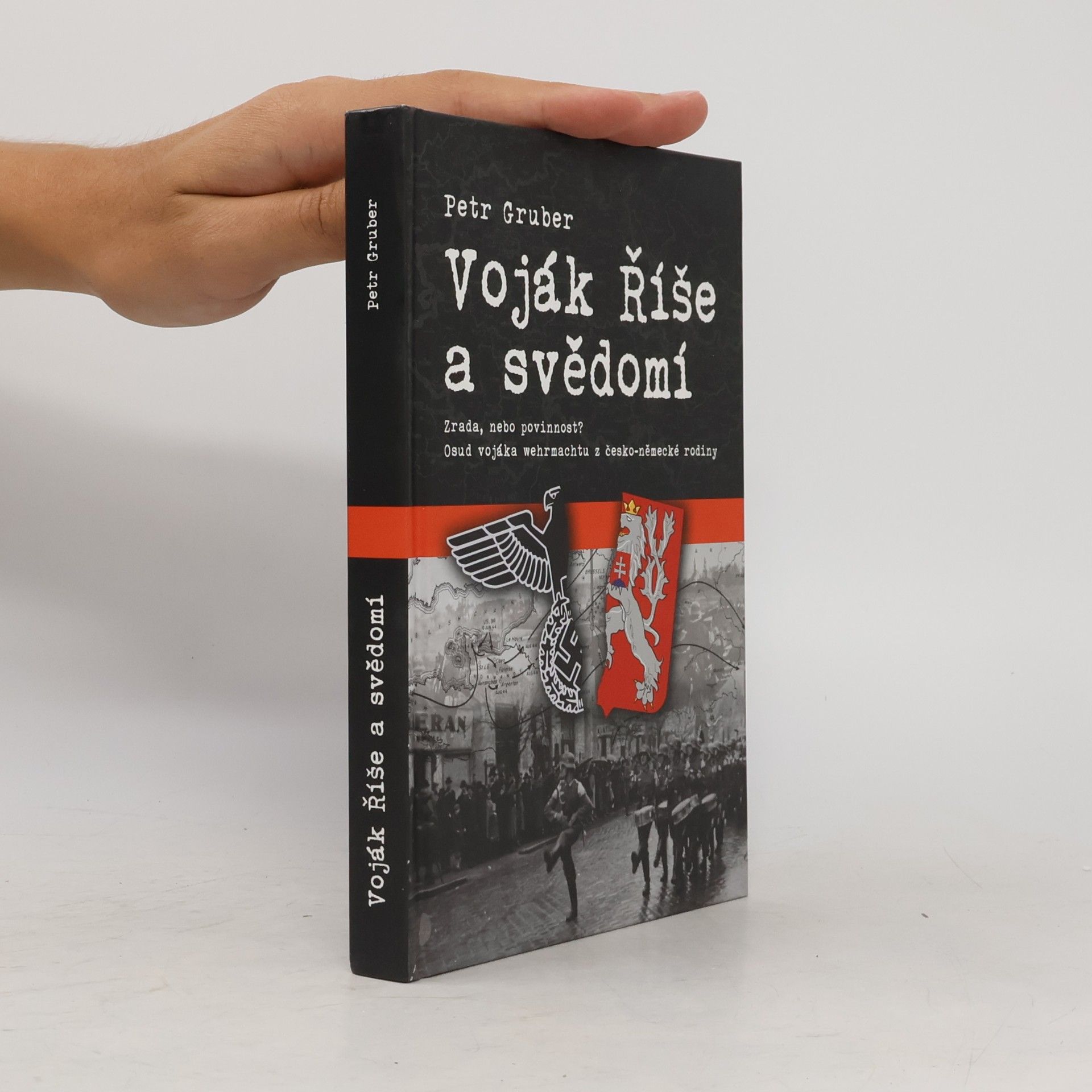 Voják Říše a svědomí - Zrada, nebo povinnost? Osud vojáka wehrmachtu z česko-německé rodiny