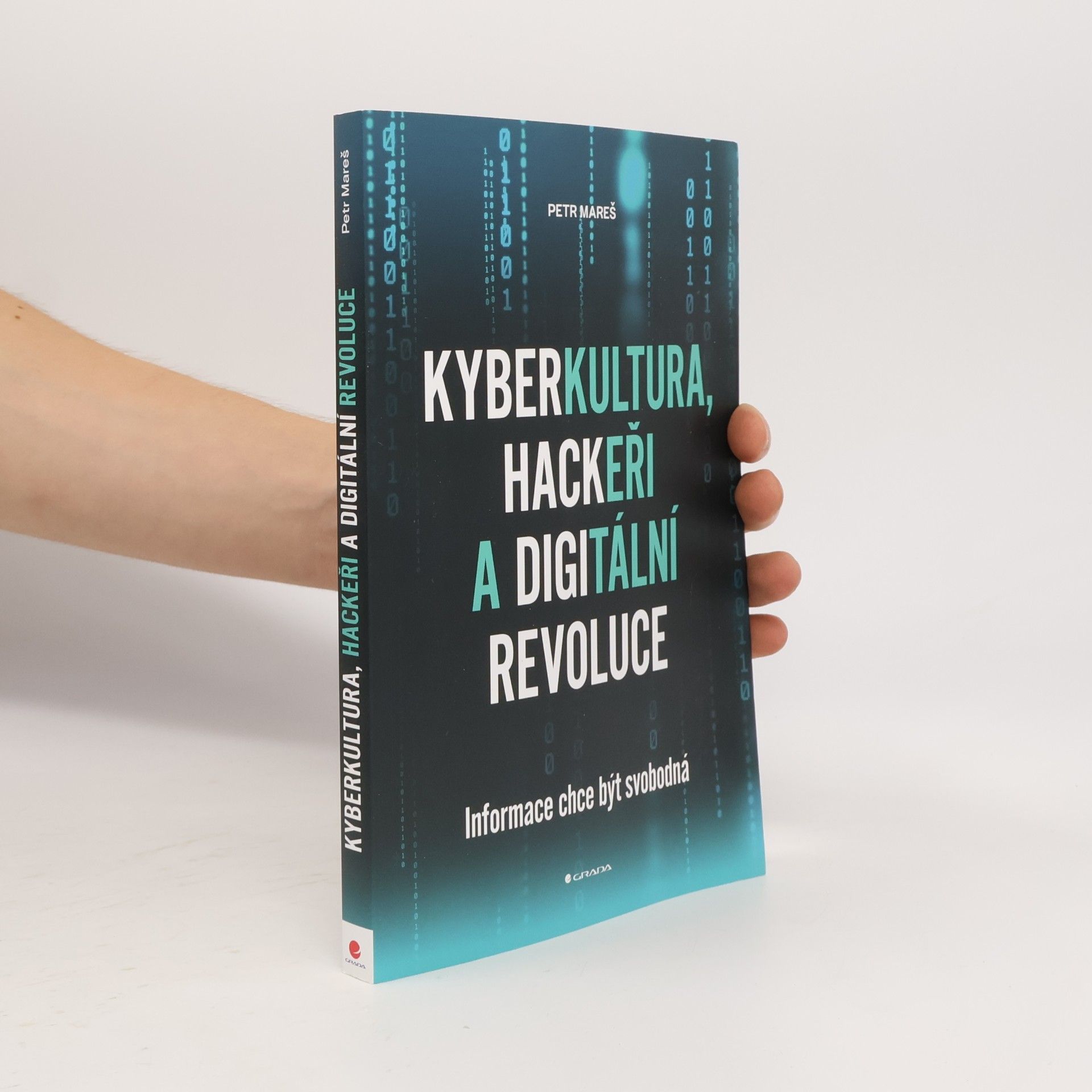 Petr Mareš Kyberkultura, hackeři a digitální revoluce : informace chce být svobodná