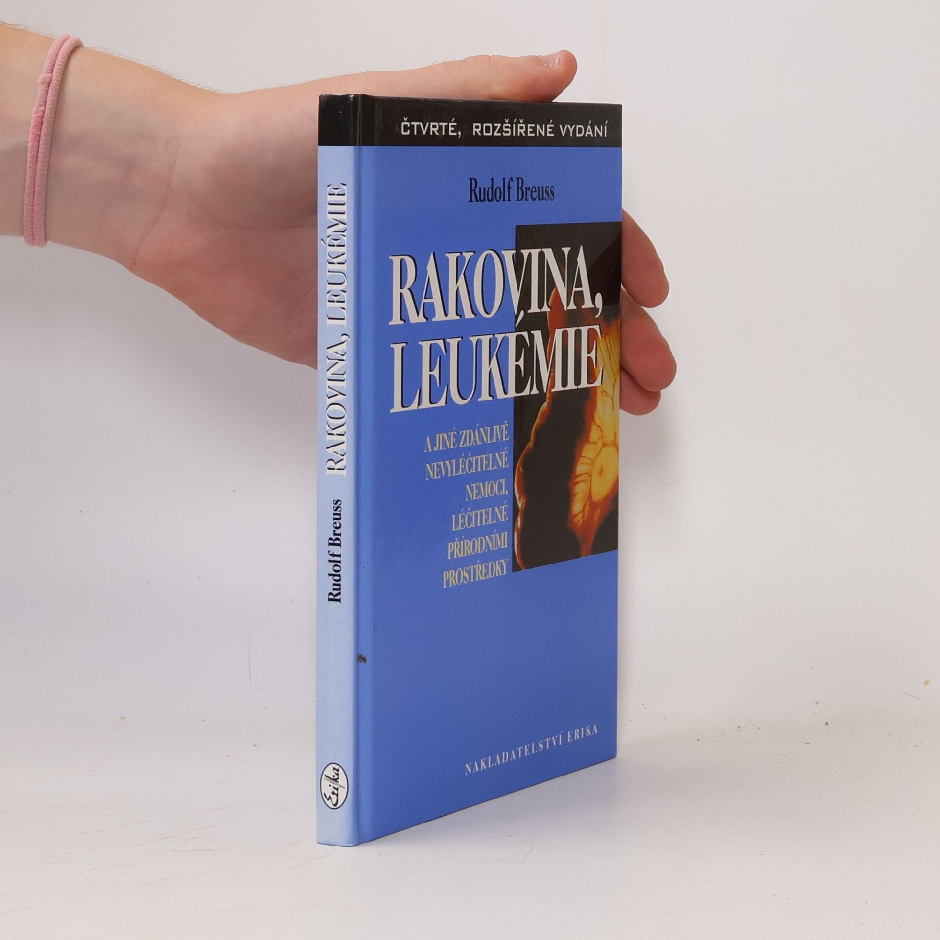 Rudolf Breuss Rakovina, leukémie a jiné zdánlivě nevyléčitelné nemoci, léčitelné přírodními prostředky