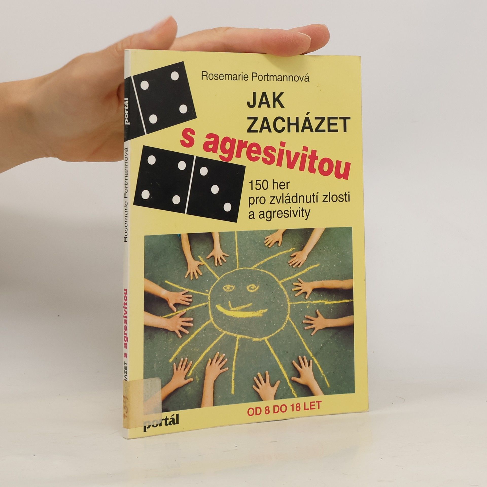 Miloš Voplakal Jak zacházet s agresivitou : 150 her pro zvládnutí zlosti a agresivity