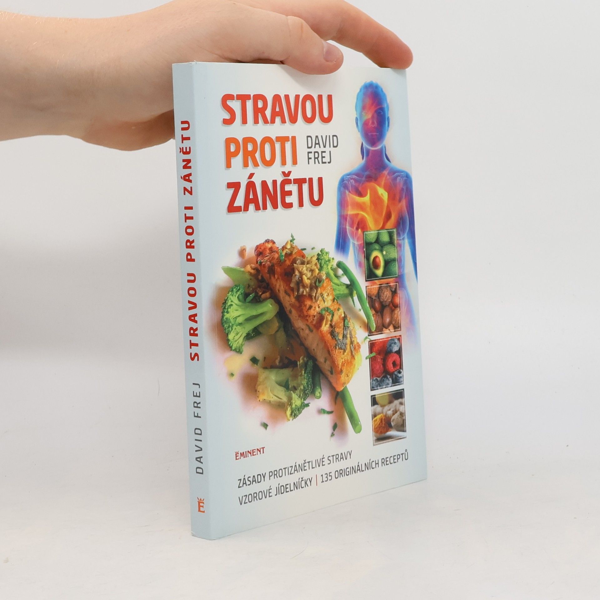 Jona Friedri Stravou proti zánětu. Zásady protizánětlivé stravy, vzorové jídelníčky, 135 originálních receptů