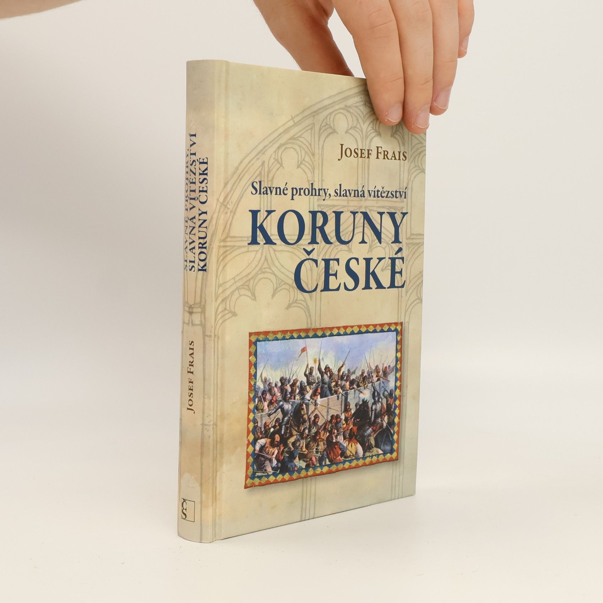 Josef Frais Slavné prohry, slavná vítězství Koruny české