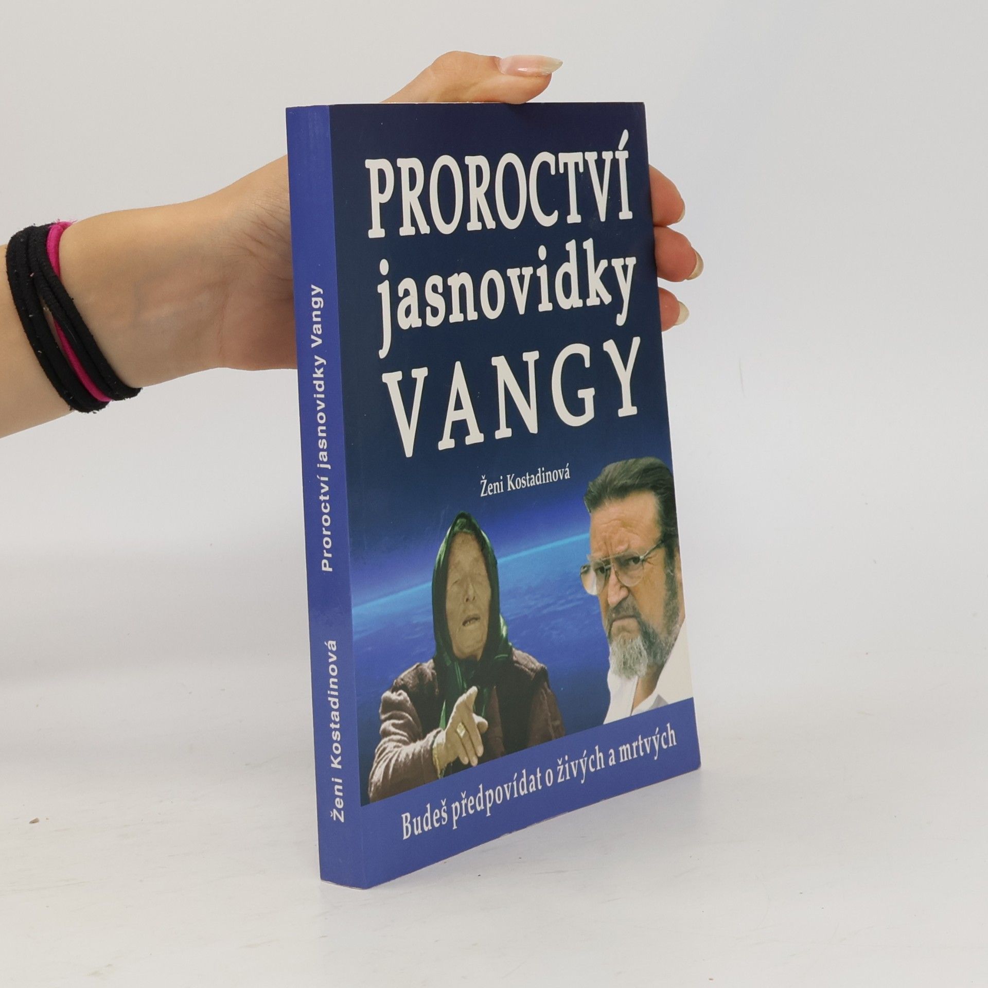 Gabriela Žlebeková Proroctví jasnovidky Vangy : budeš předpovídat o živých a mrtvých