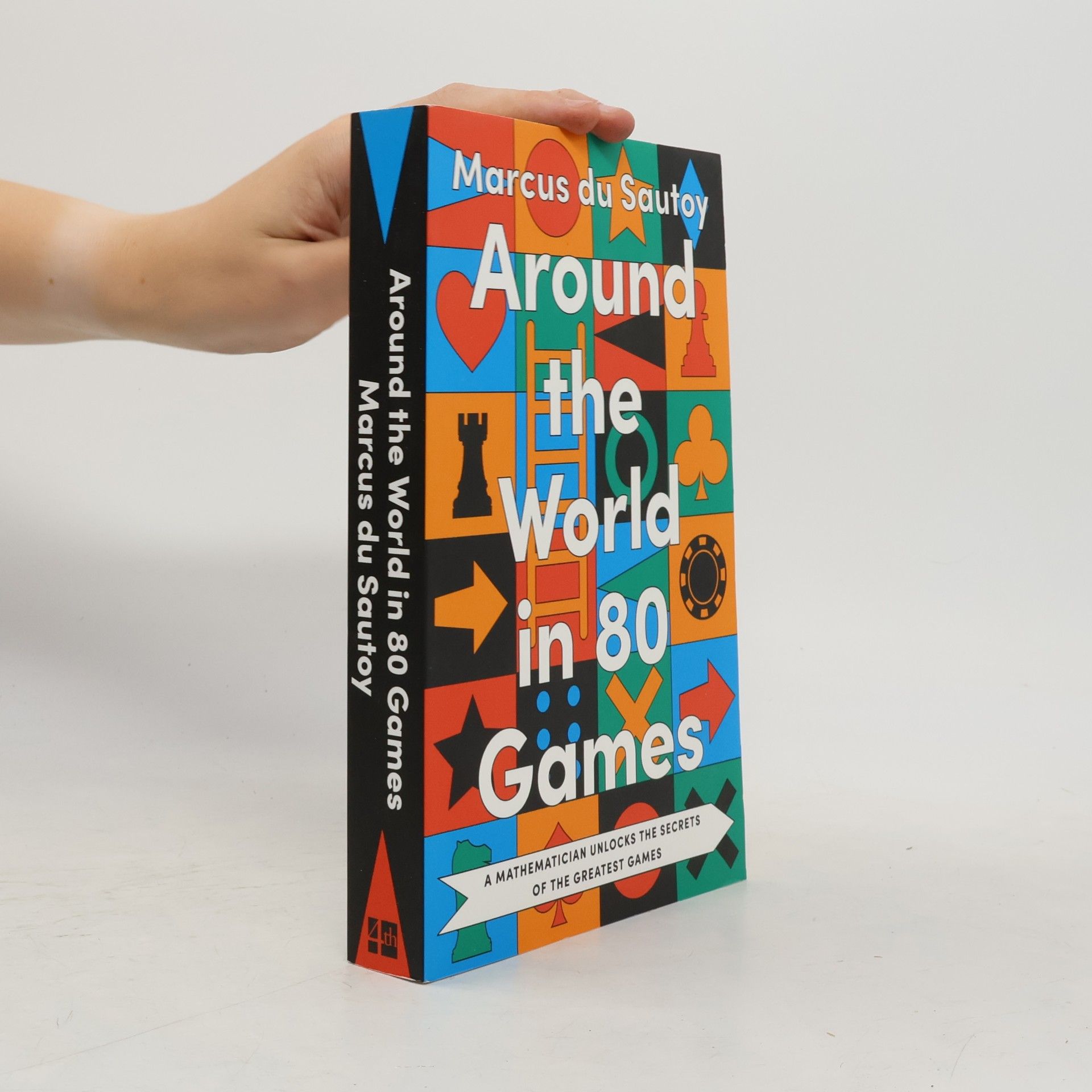 Marcus Du Sautoy Around the World in 80 Games: A mathematician unlocks the secrets of the greatest games