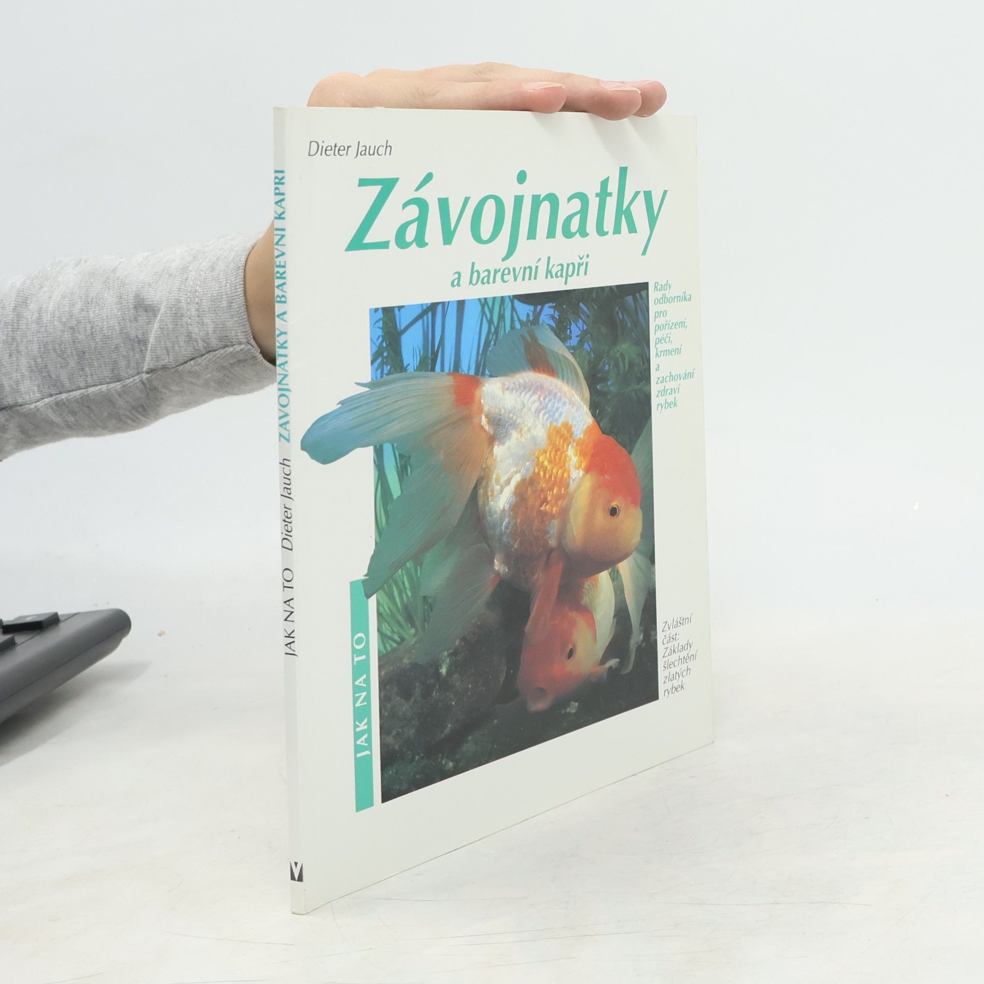 Dieter Jauch Závojnatky a barevní kapři v akváriu a zahradním rybníčku