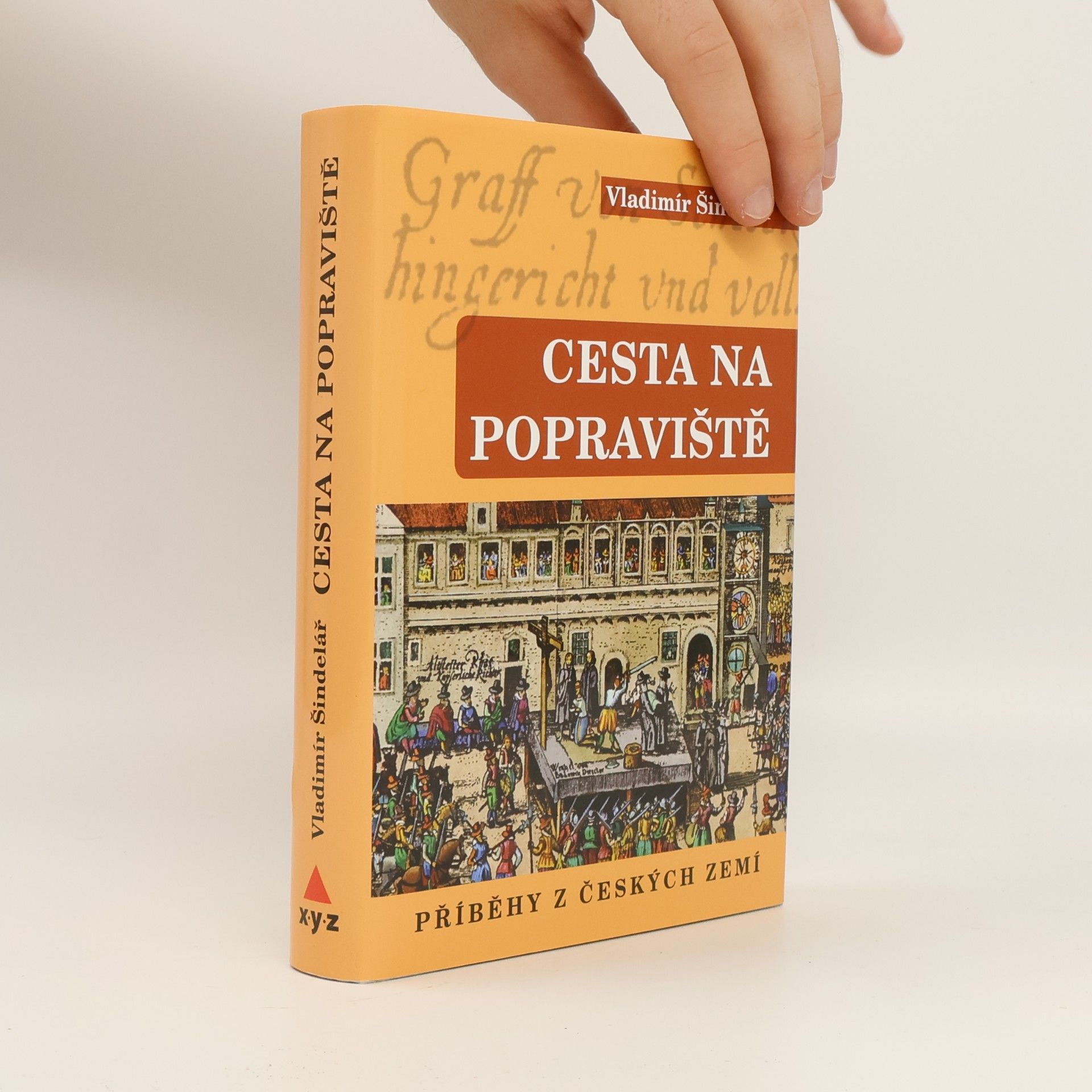 Vladimír Šindelář Cesta na popraviště. Příběhy z českých zemí